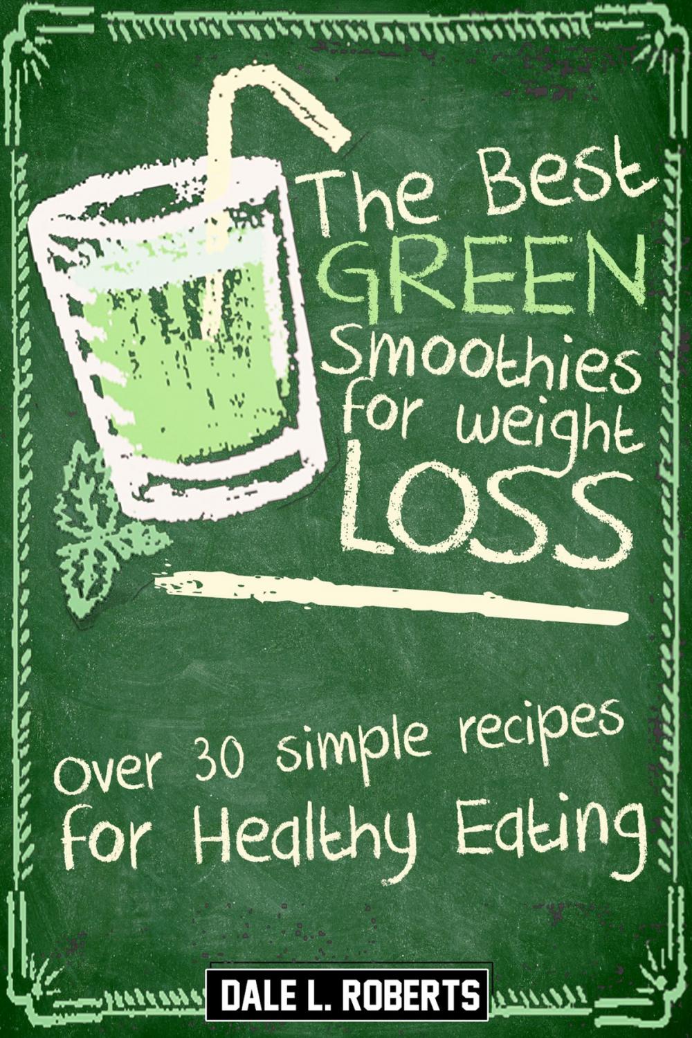 Big bigCover of The Best Green Smoothies for Weight Loss: Over 30 Simple Recipes for Healthy Eating