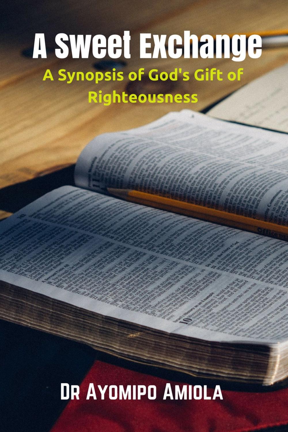 Big bigCover of A Sweet Exchange: A Synopsis of God's Gift of Righteousness