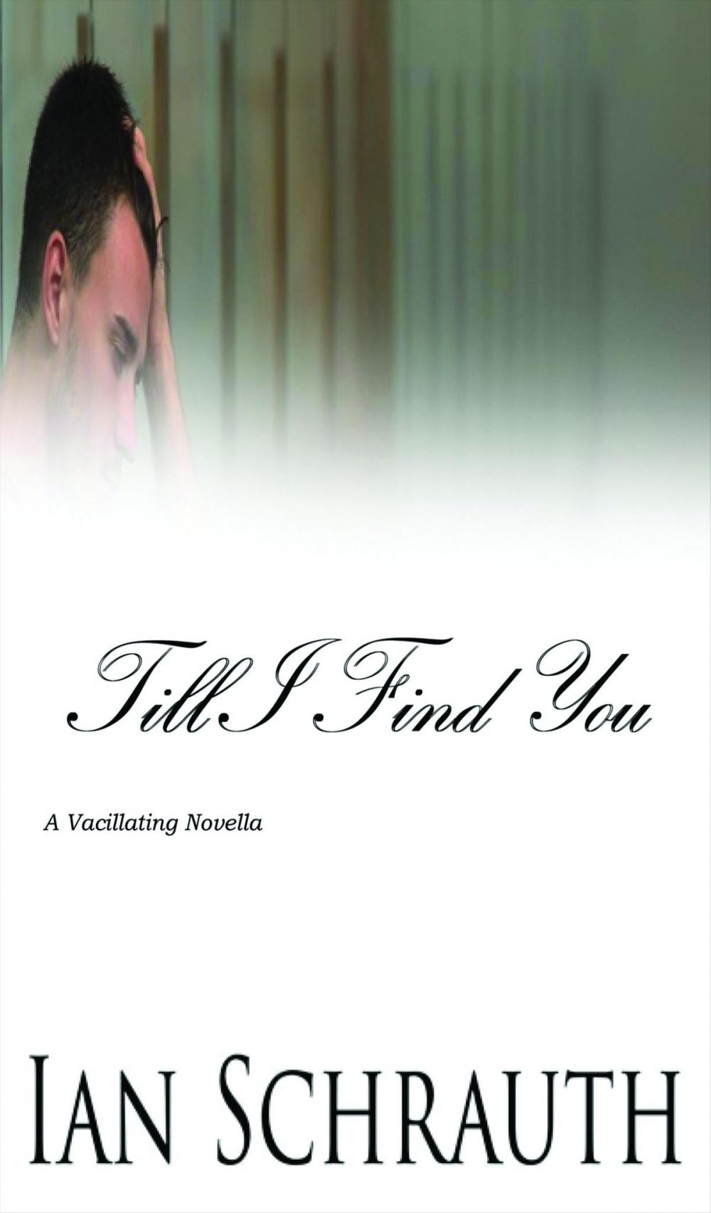 Big bigCover of Till I Find You: A Vacillating Novella