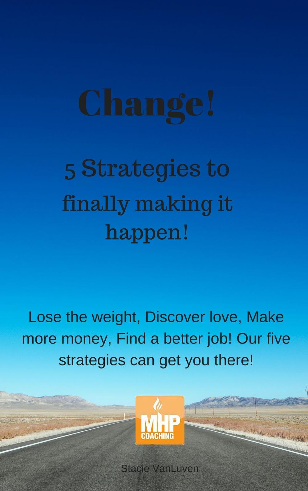Big bigCover of Change! 5 strategies to finally making it happen