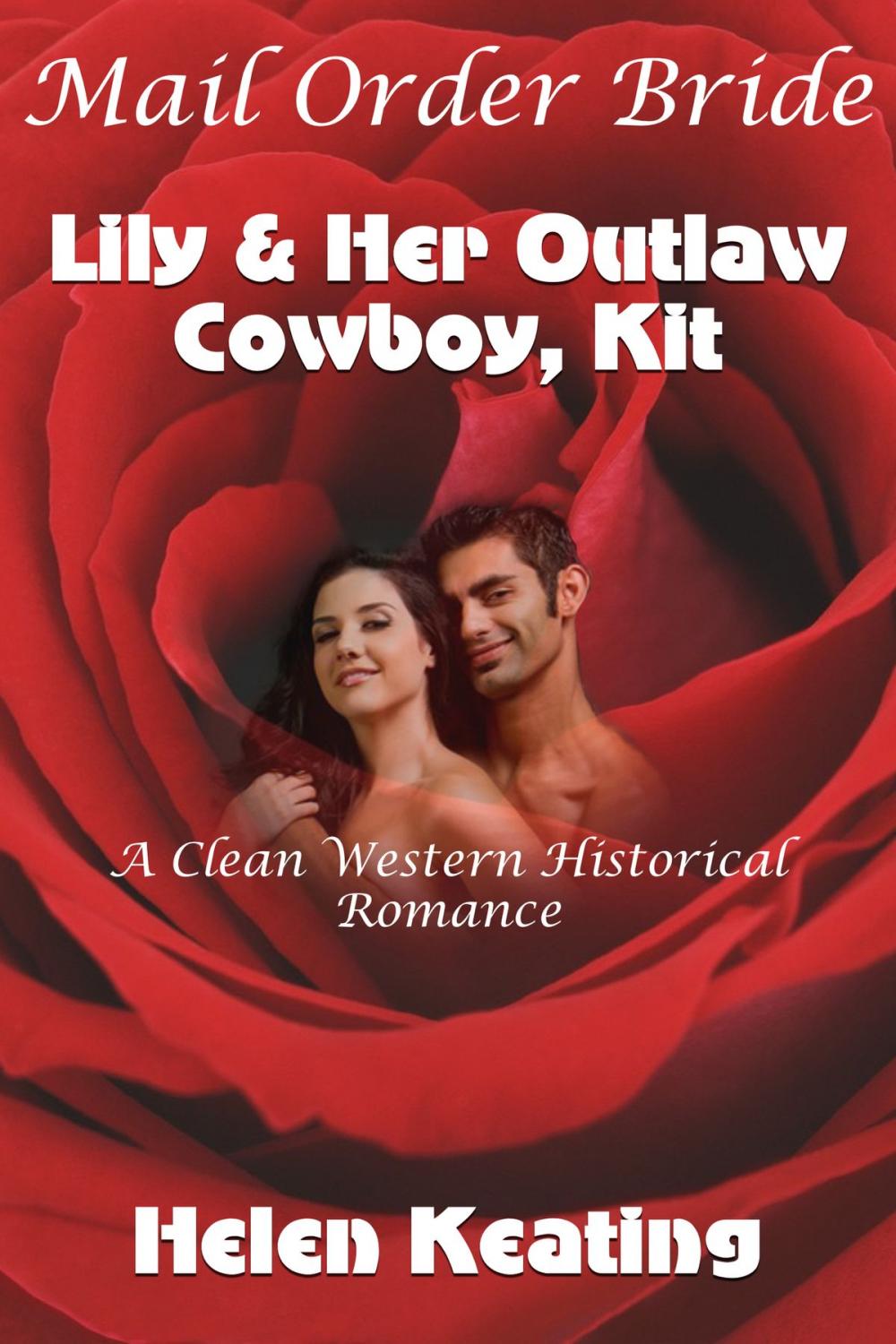 Big bigCover of Mail Order Bride: Lily & Her Outlaw Cowboy, Kit (A Clean Western Historical Romance)