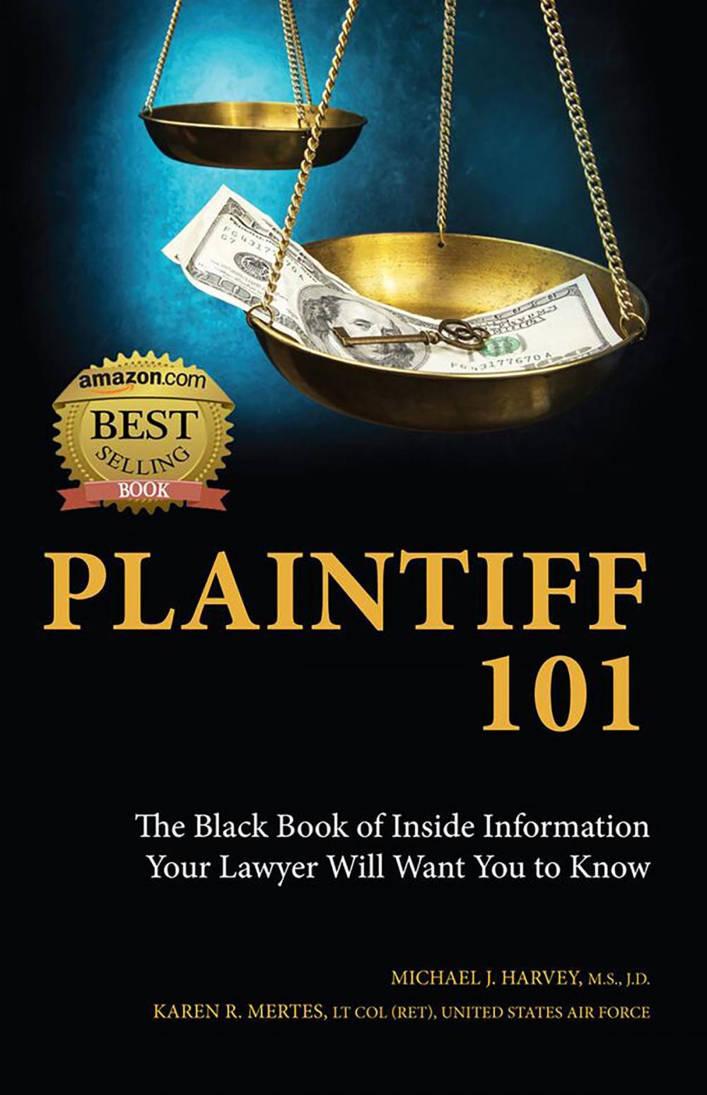 Big bigCover of Plaintiff 101: The Black Book of Inside Information Your Lawyer Will Want You to Know