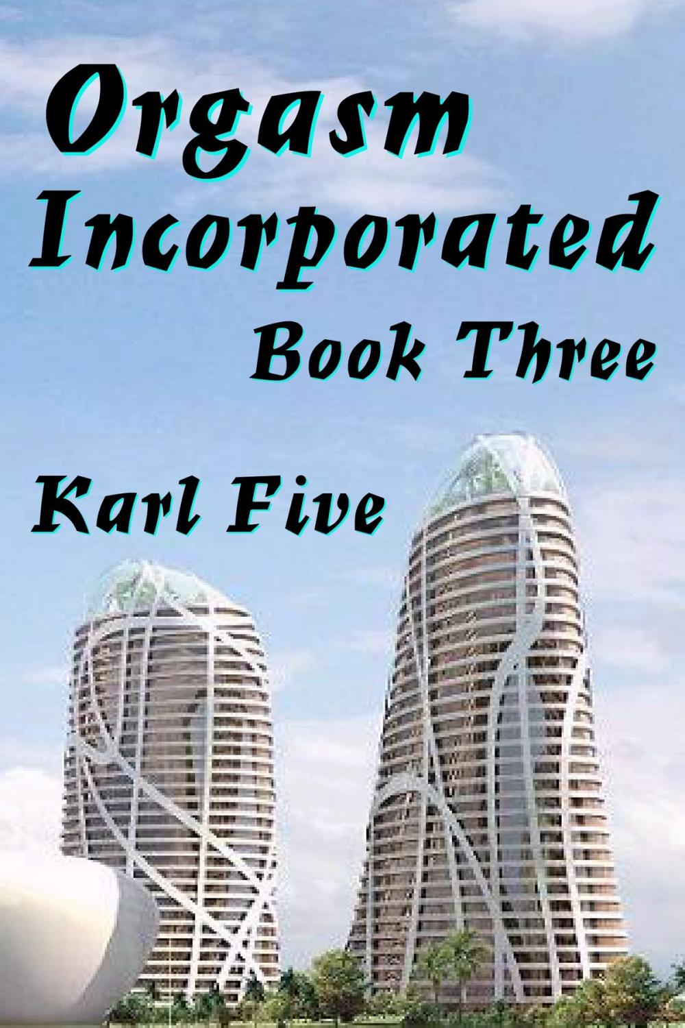 Big bigCover of Orgasm Incorporated: Book Three