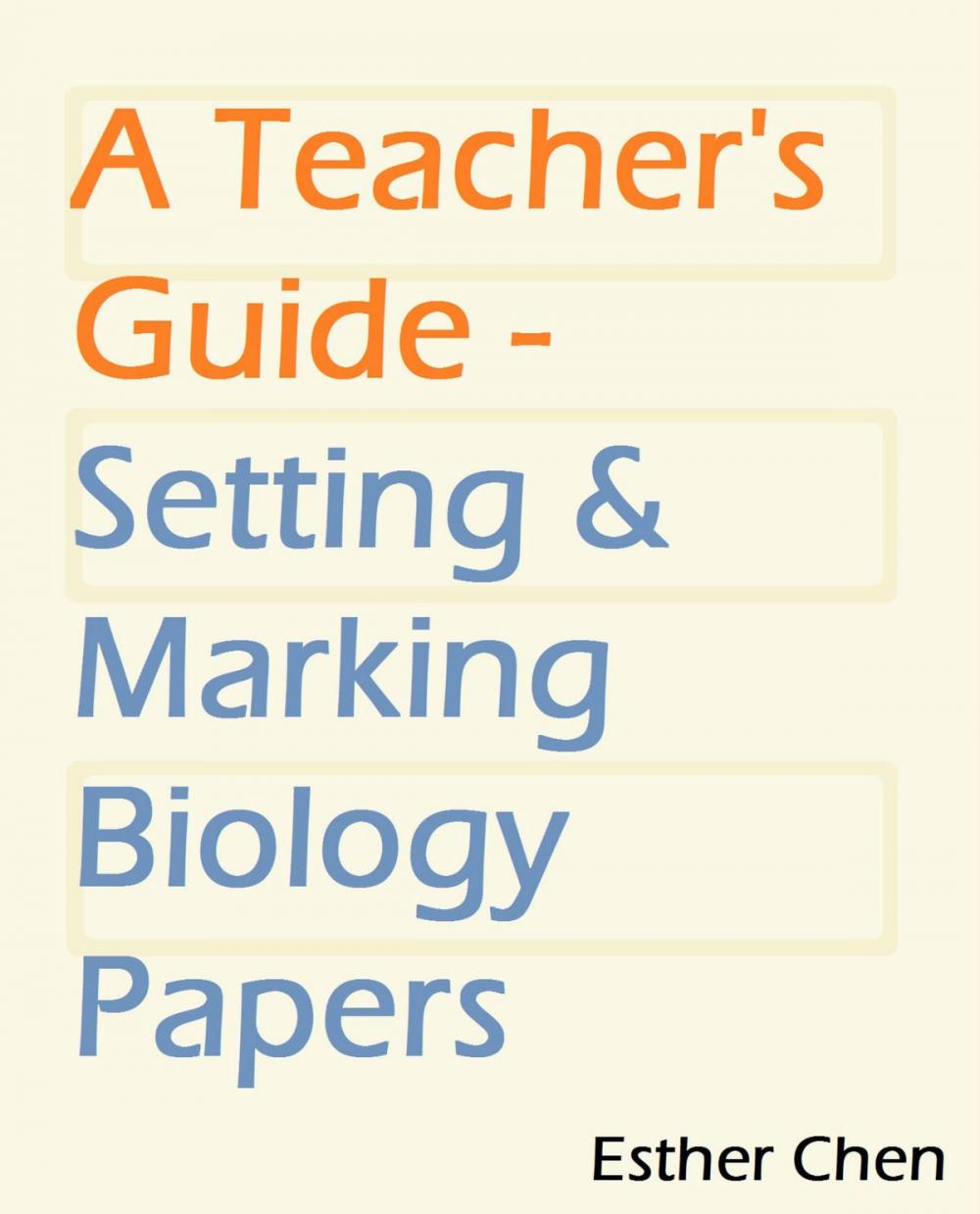 Big bigCover of A Teacher’s Guide: Setting And Marking Biology Paper