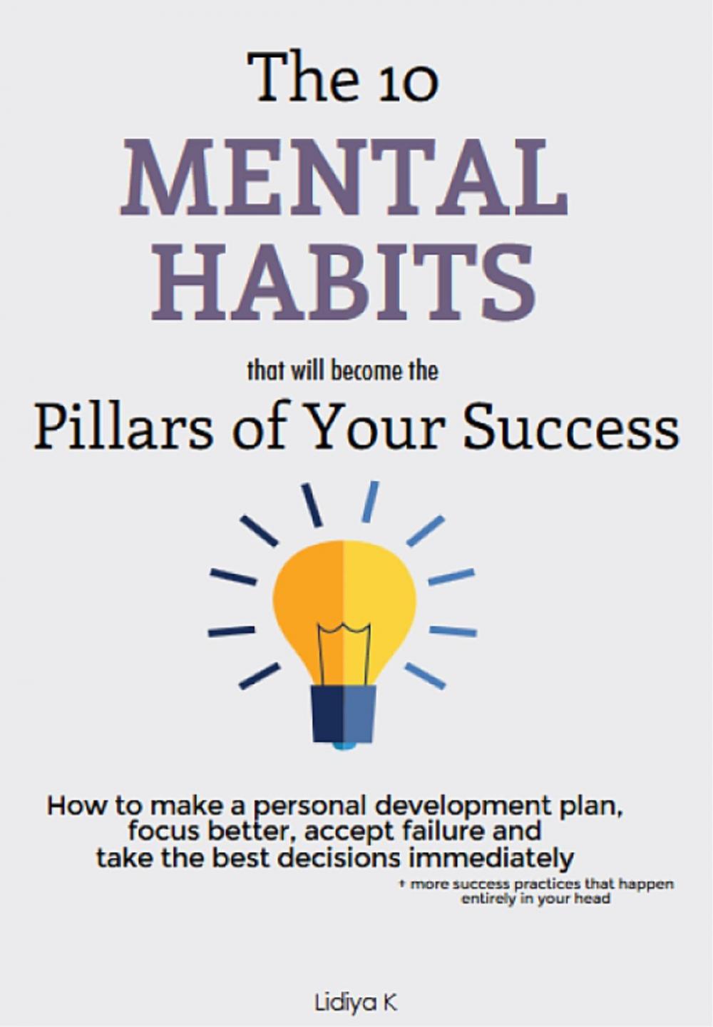 Big bigCover of The 10 Mental Habits That Will Become The Pillars of Your Success