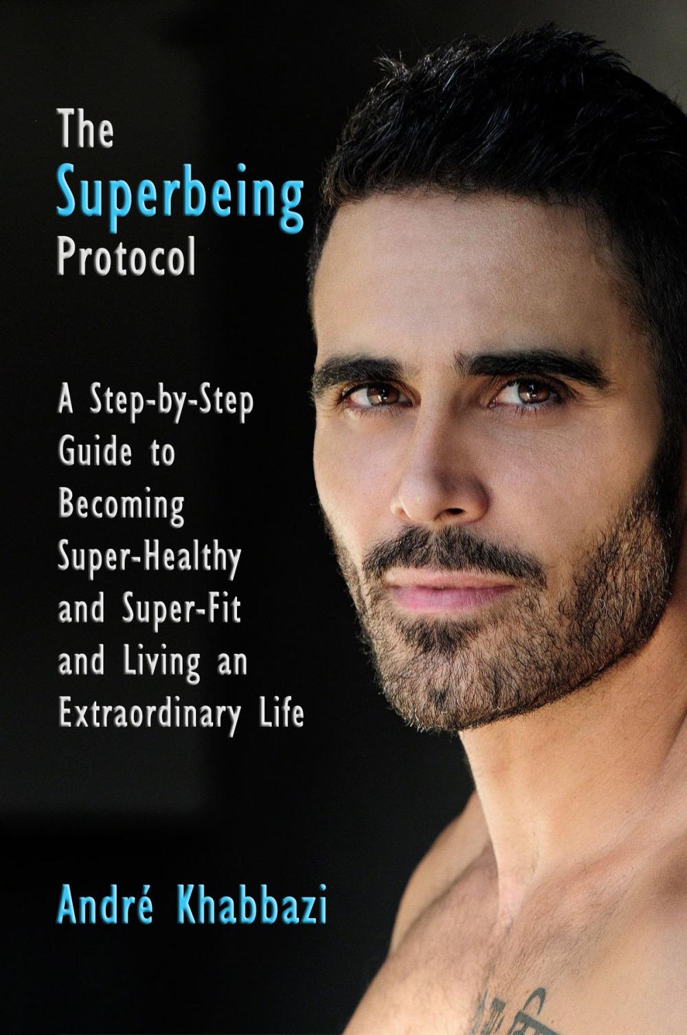 Big bigCover of The Superbing Protocol: A Step-by-Step Guide to Becoming Super-Healthy and Super-Fit & Living an Extraordinary Life