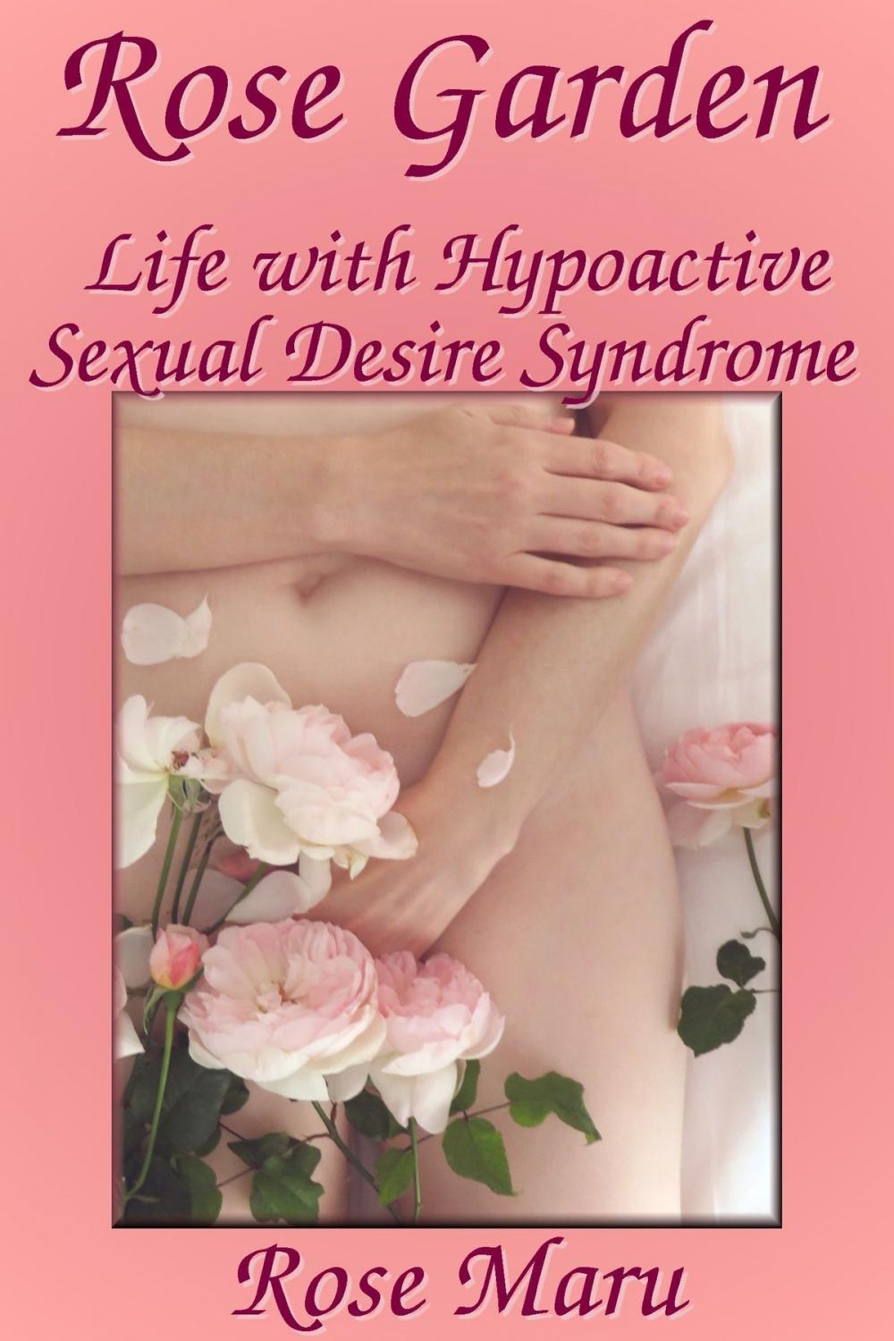 Big bigCover of Rose Garden: Life with Hypoactive Sexual Desire Syndrome (HSDS)
