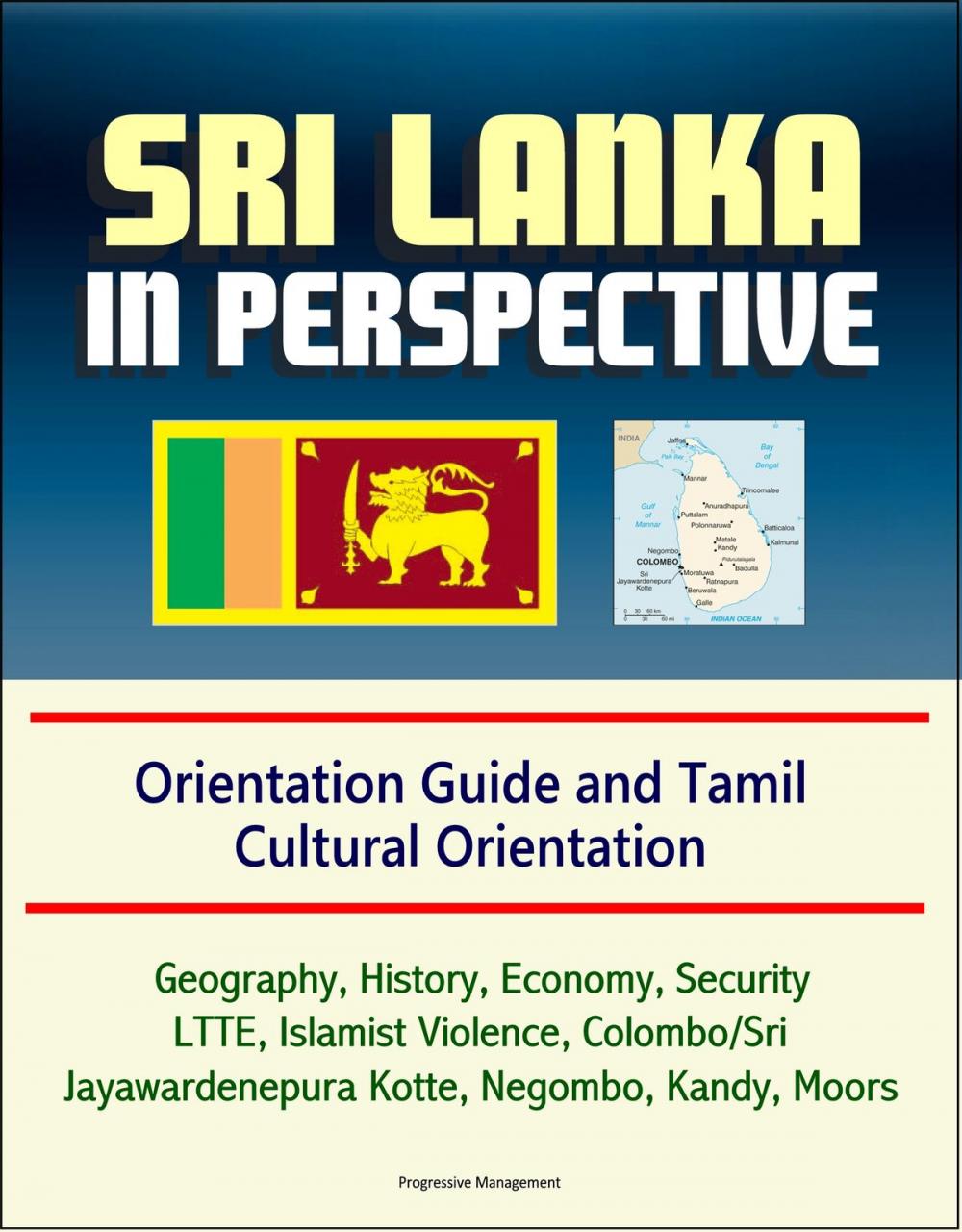 Big bigCover of Sri Lanka in Perspective: Orientation Guide and Tamil Cultural Orientation: Geography, History, Economy, Security, LTTE, Islamist Violence, Colombo/Sri Jayawardenepura Kotte, Negombo, Kandy, Moors