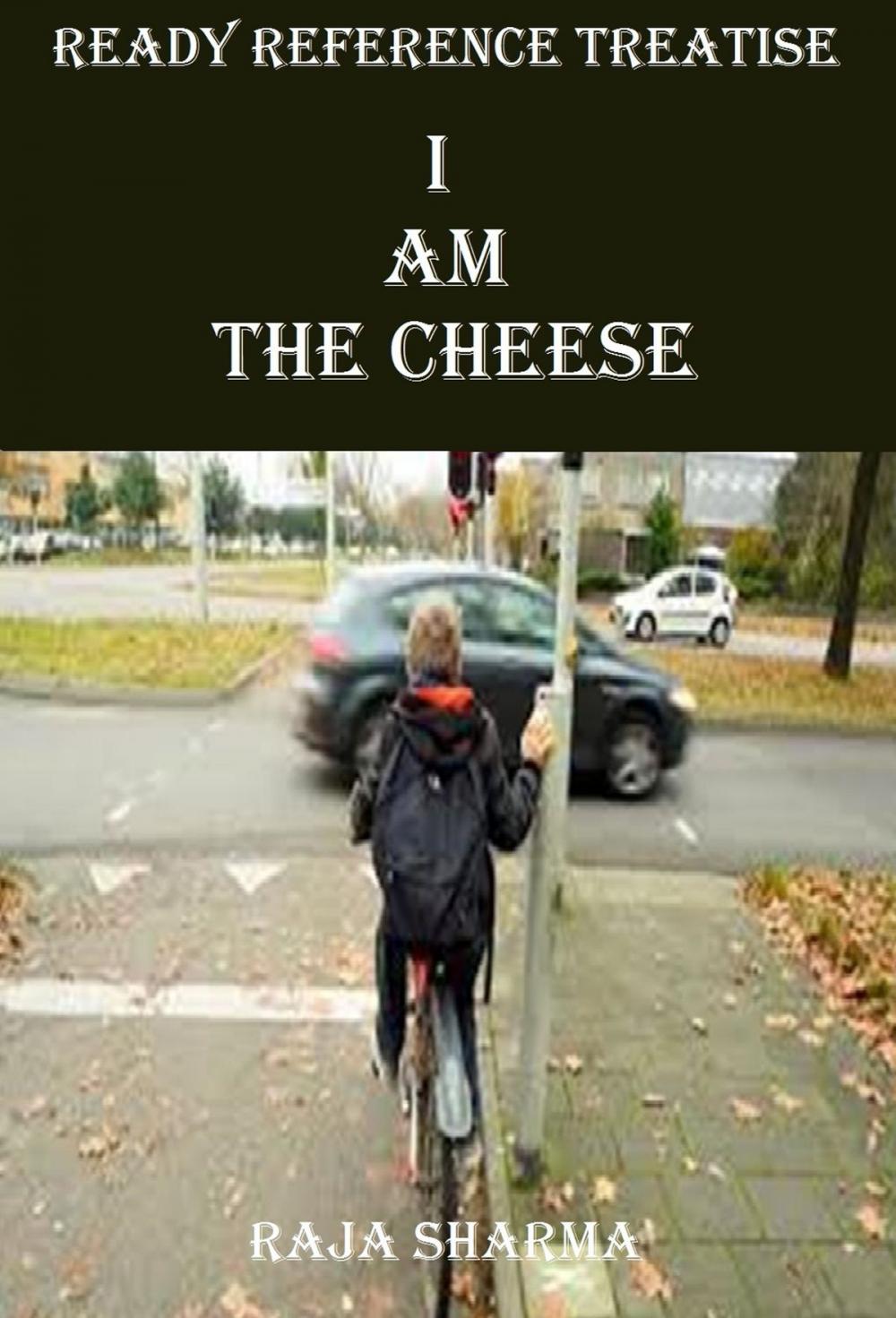 Big bigCover of Ready Reference Treatise: I Am the Cheese