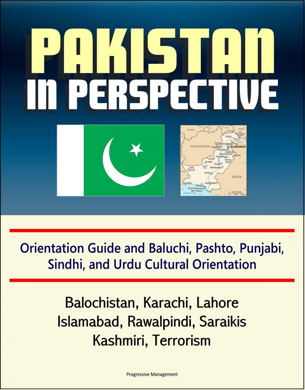 Big bigCover of Pakistan in Perspective: Orientation Guide and Baluchi, Pashto, Punjabi, Sindhi, and Urdu Cultural Orientation: Balochistan, Karachi, Lahore, Islamabad, Rawalpindi, Saraikis, Kashmiri, Terrorism