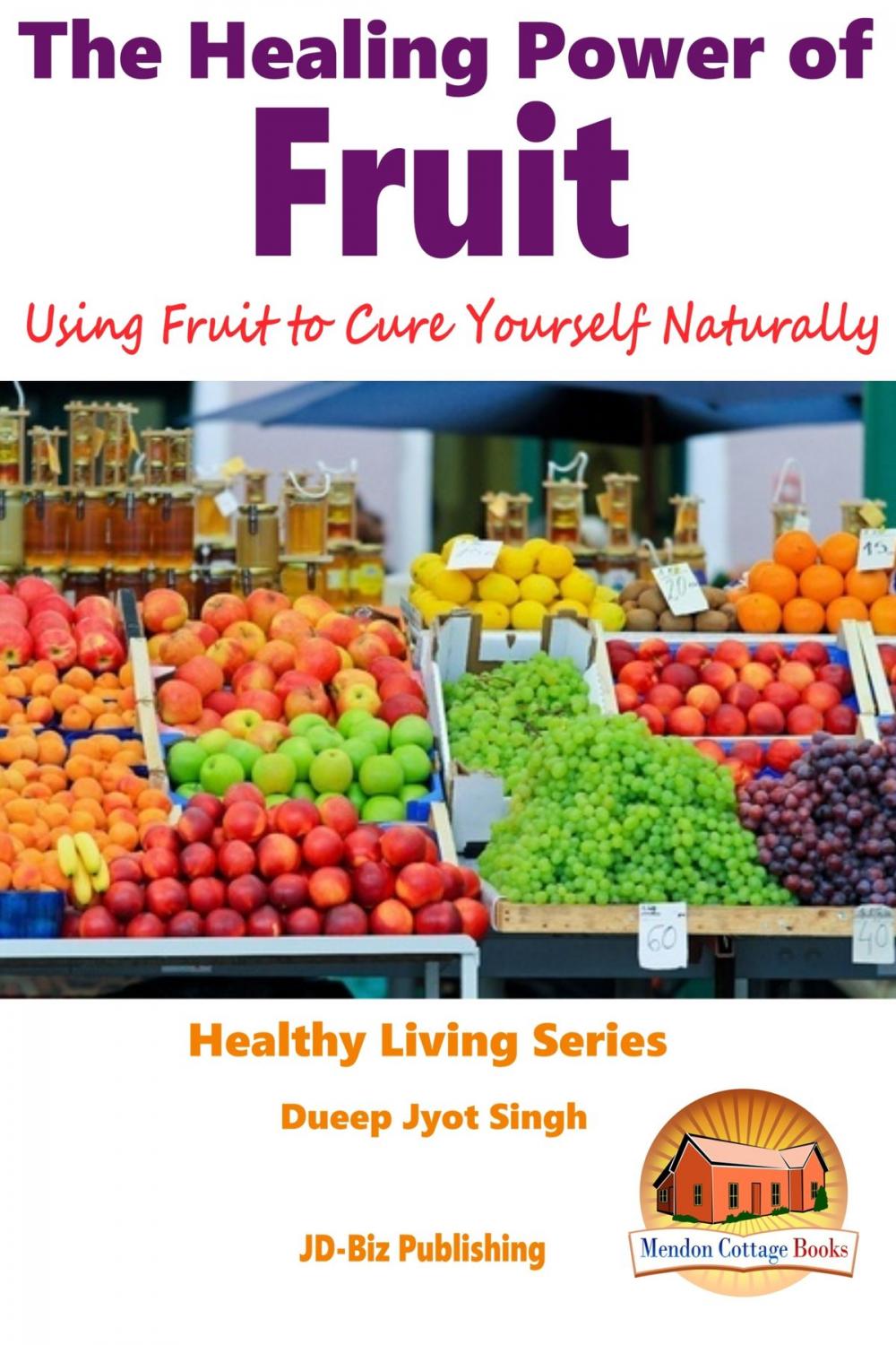 Big bigCover of The Healing Power of Fruit: Using Fruit to Cure Yourself Naturally