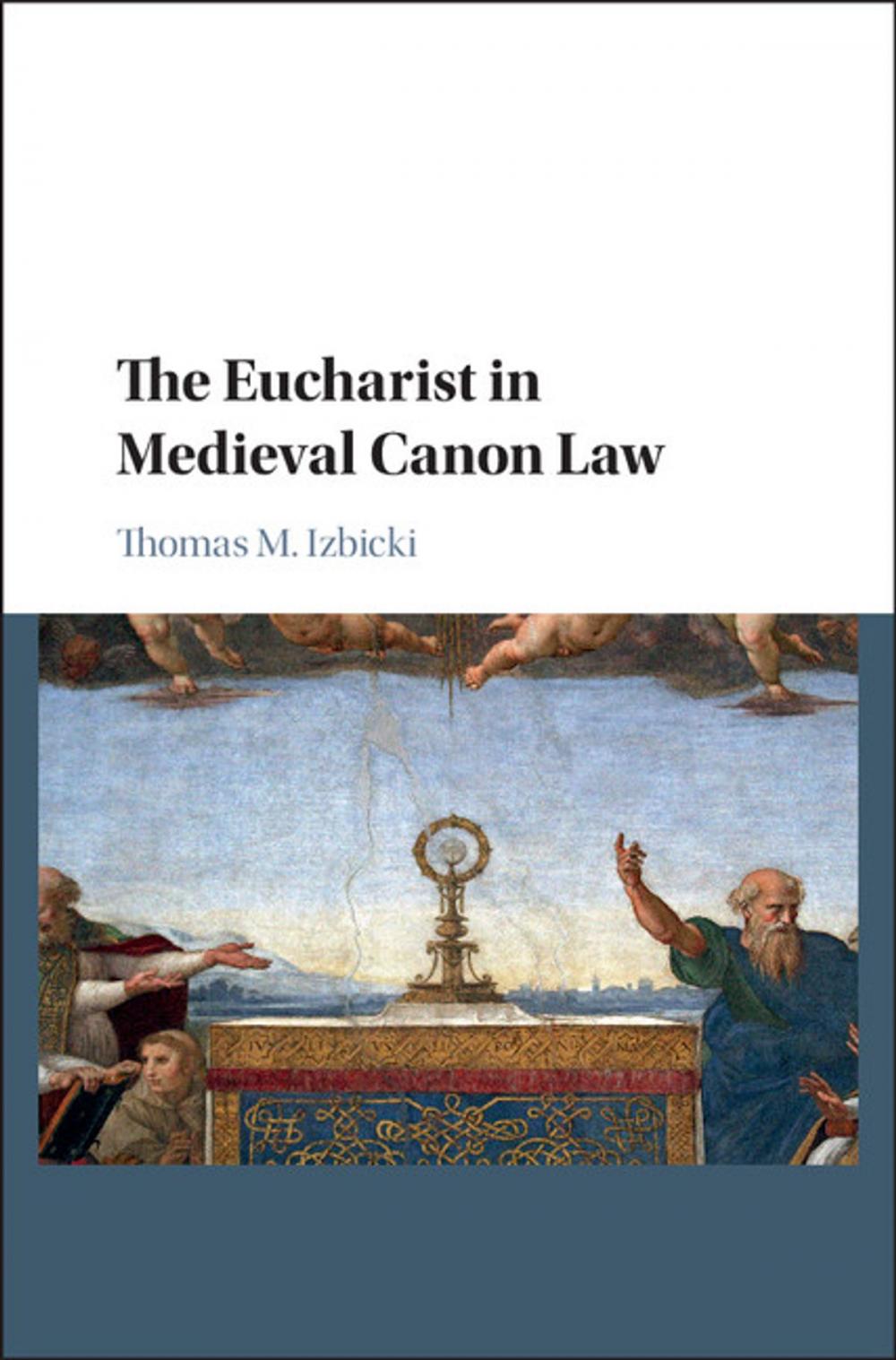 Big bigCover of The Eucharist in Medieval Canon Law