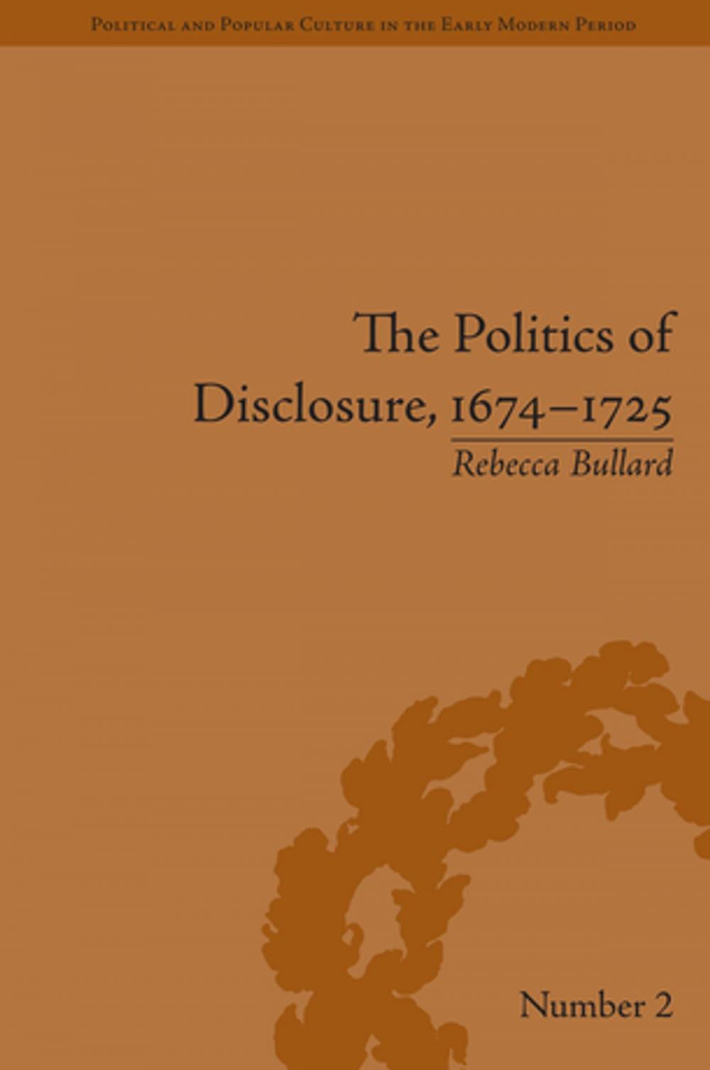 Big bigCover of The Politics of Disclosure, 1674-1725