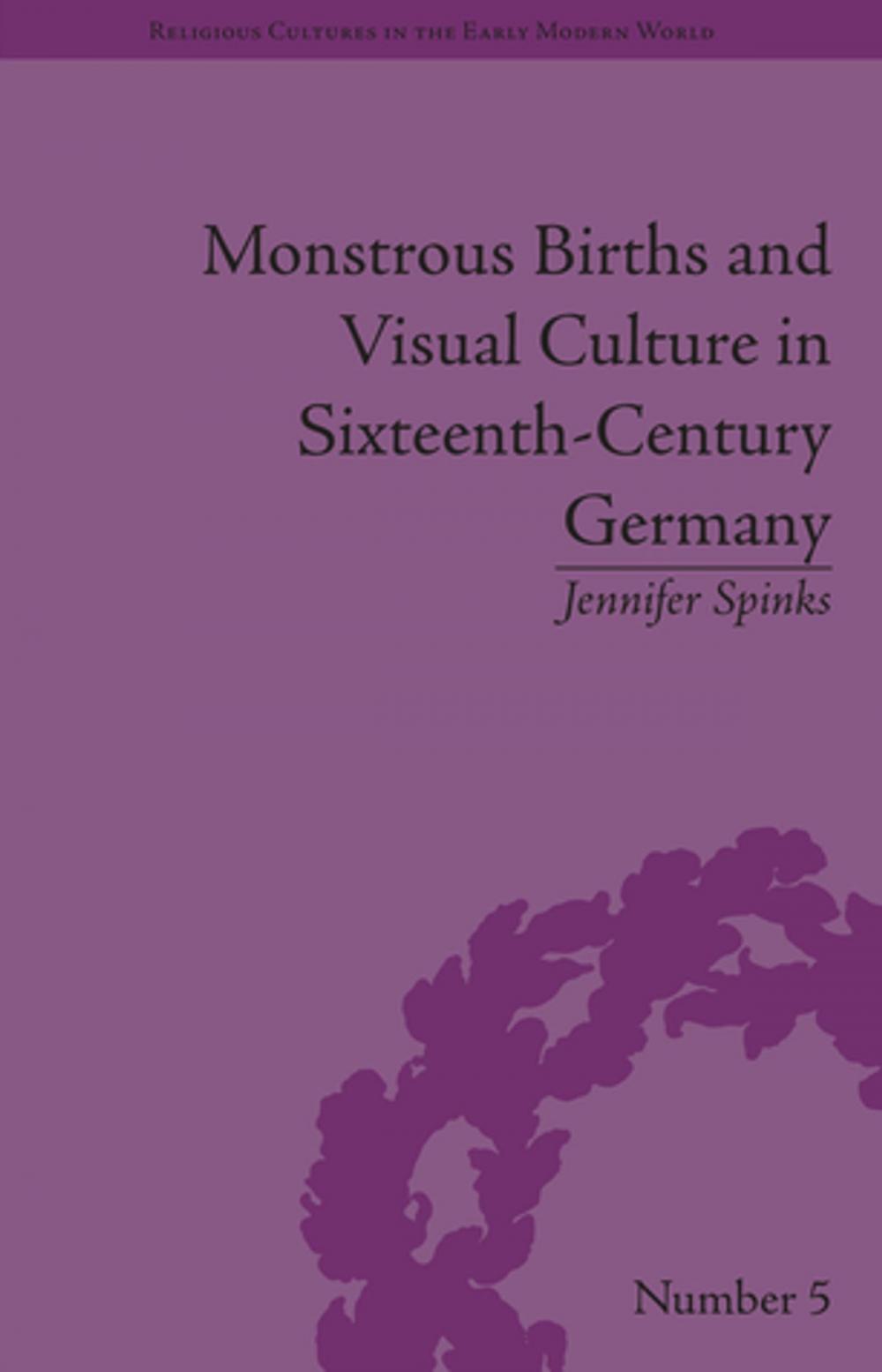 Big bigCover of Monstrous Births and Visual Culture in Sixteenth-Century Germany