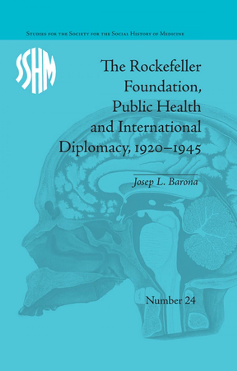 Big bigCover of The Rockefeller Foundation, Public Health and International Diplomacy, 1920–1945