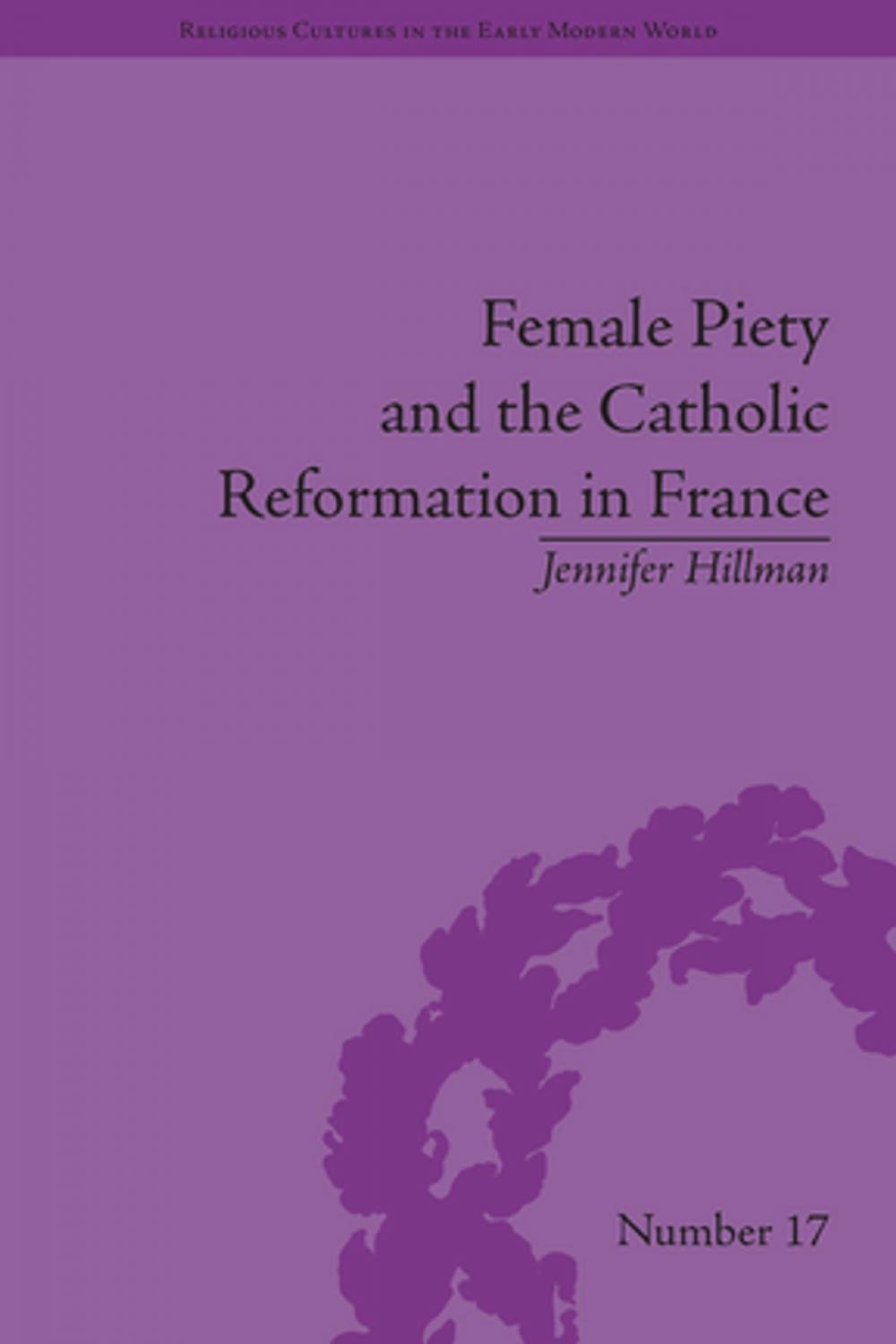 Big bigCover of Female Piety and the Catholic Reformation in France