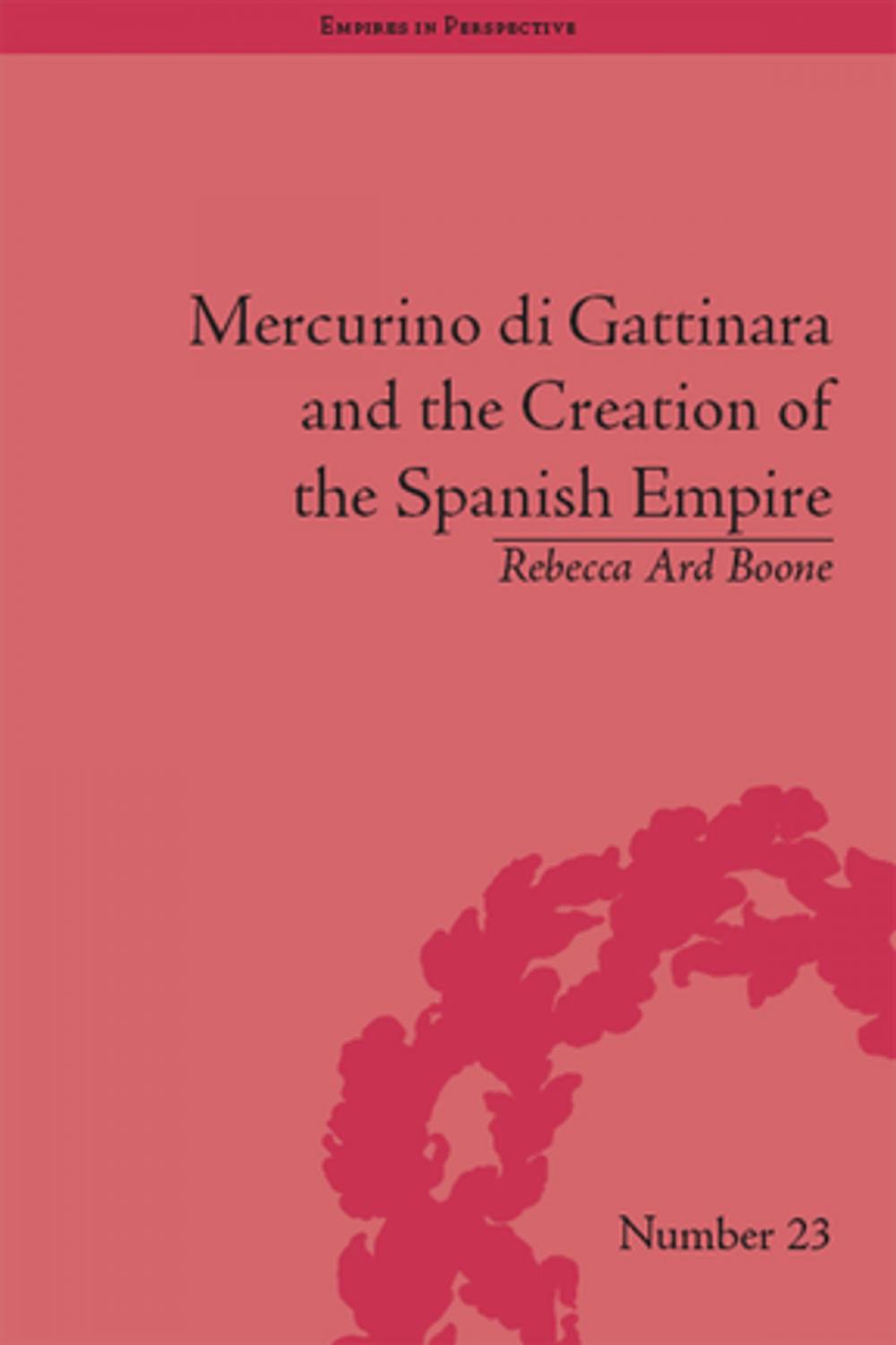 Big bigCover of Mercurino di Gattinara and the Creation of the Spanish Empire