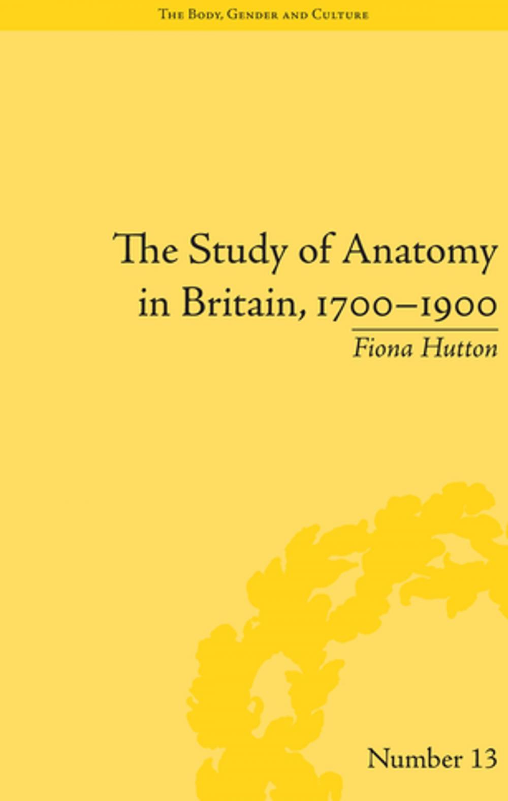 Big bigCover of The Study of Anatomy in Britain, 1700–1900