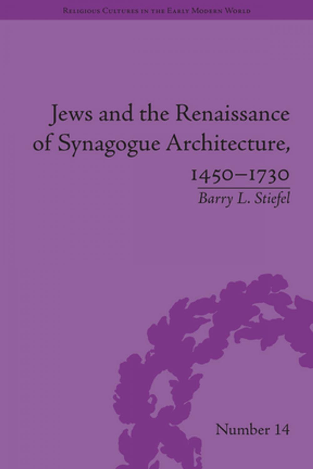 Big bigCover of Jews and the Renaissance of Synagogue Architecture, 1450–1730