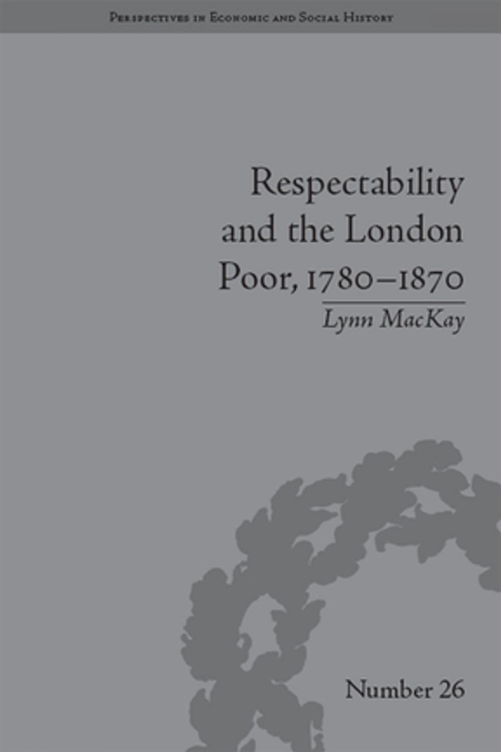 Big bigCover of Respectability and the London Poor, 1780–1870