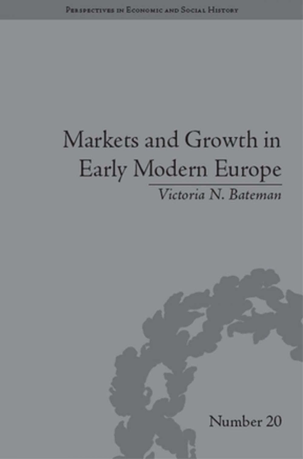 Big bigCover of Markets and Growth in Early Modern Europe