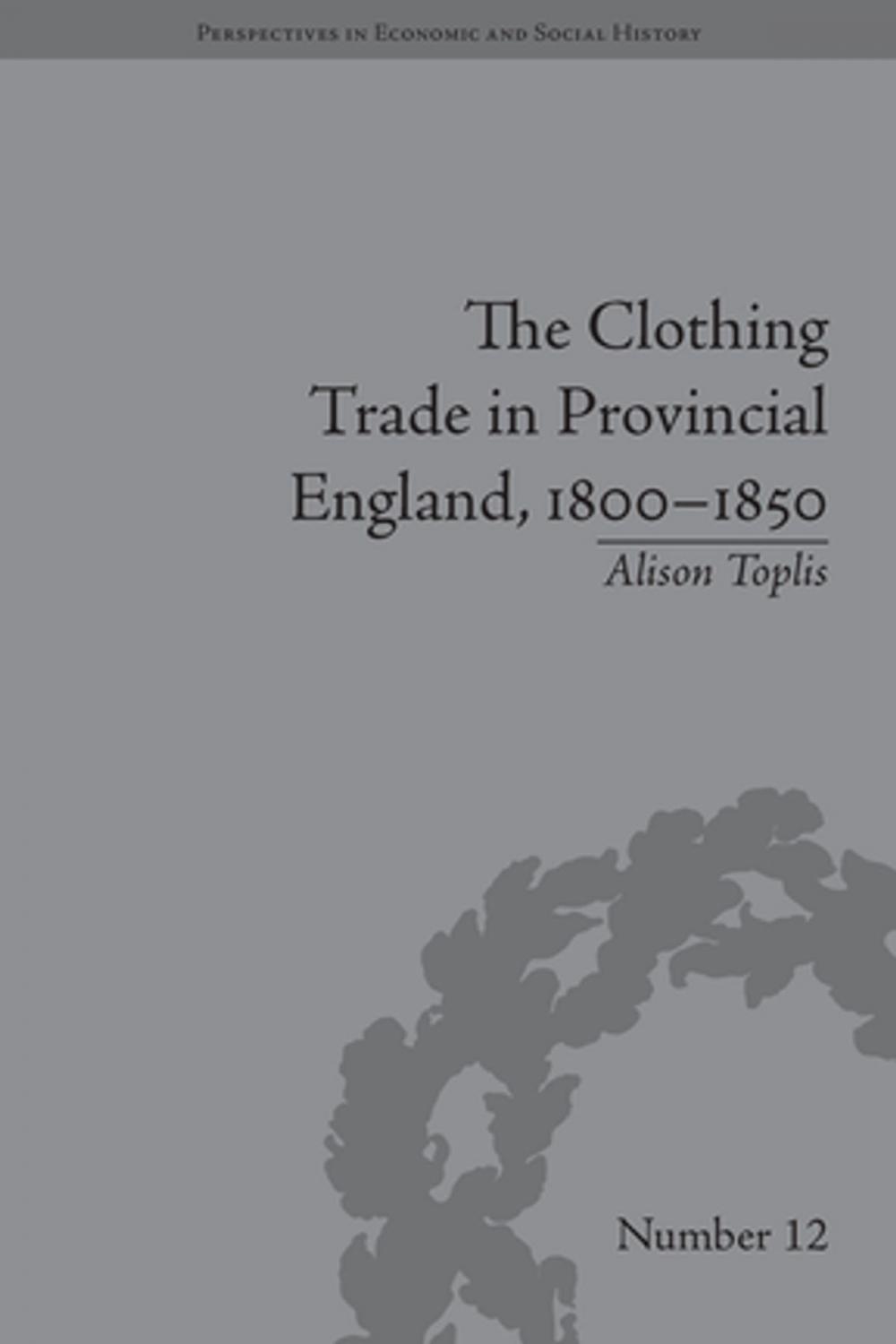 Big bigCover of The Clothing Trade in Provincial England, 1800–1850