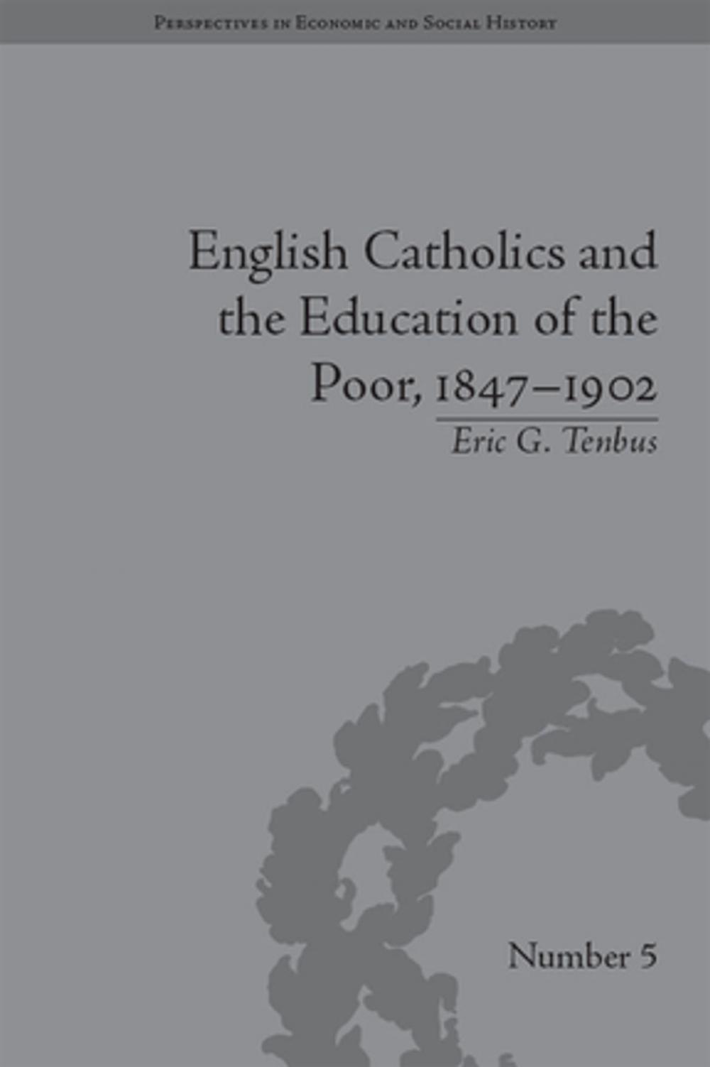 Big bigCover of English Catholics and the Education of the Poor, 1847–1902