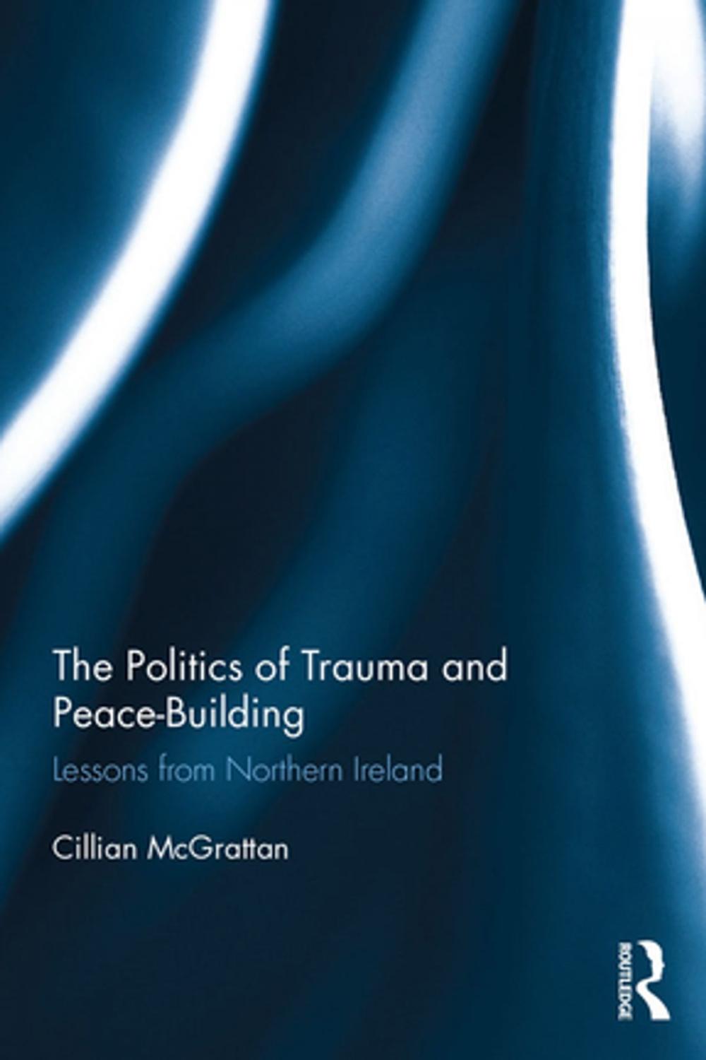 Big bigCover of The Politics of Trauma and Peace-Building