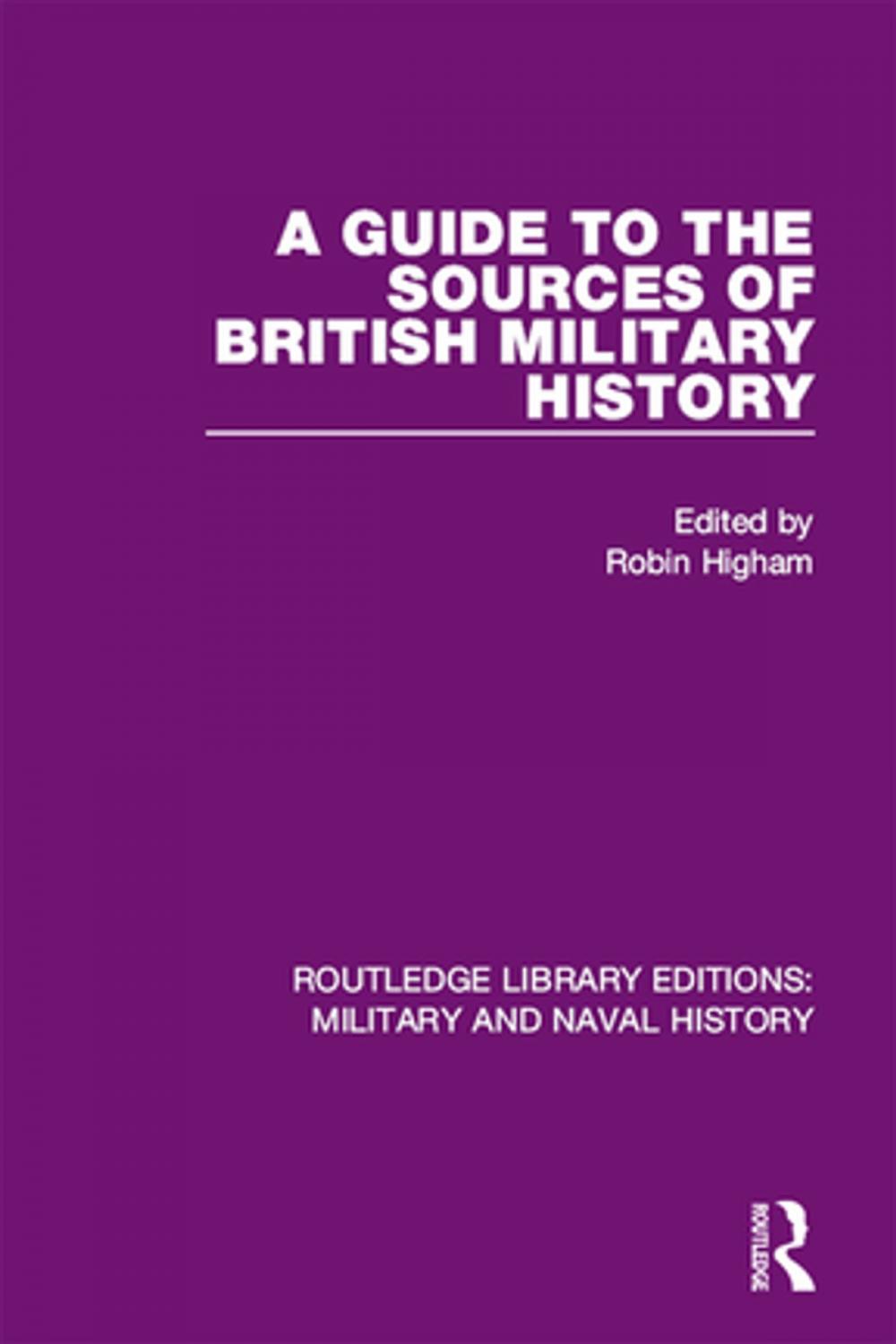 Big bigCover of A Guide to the Sources of British Military History