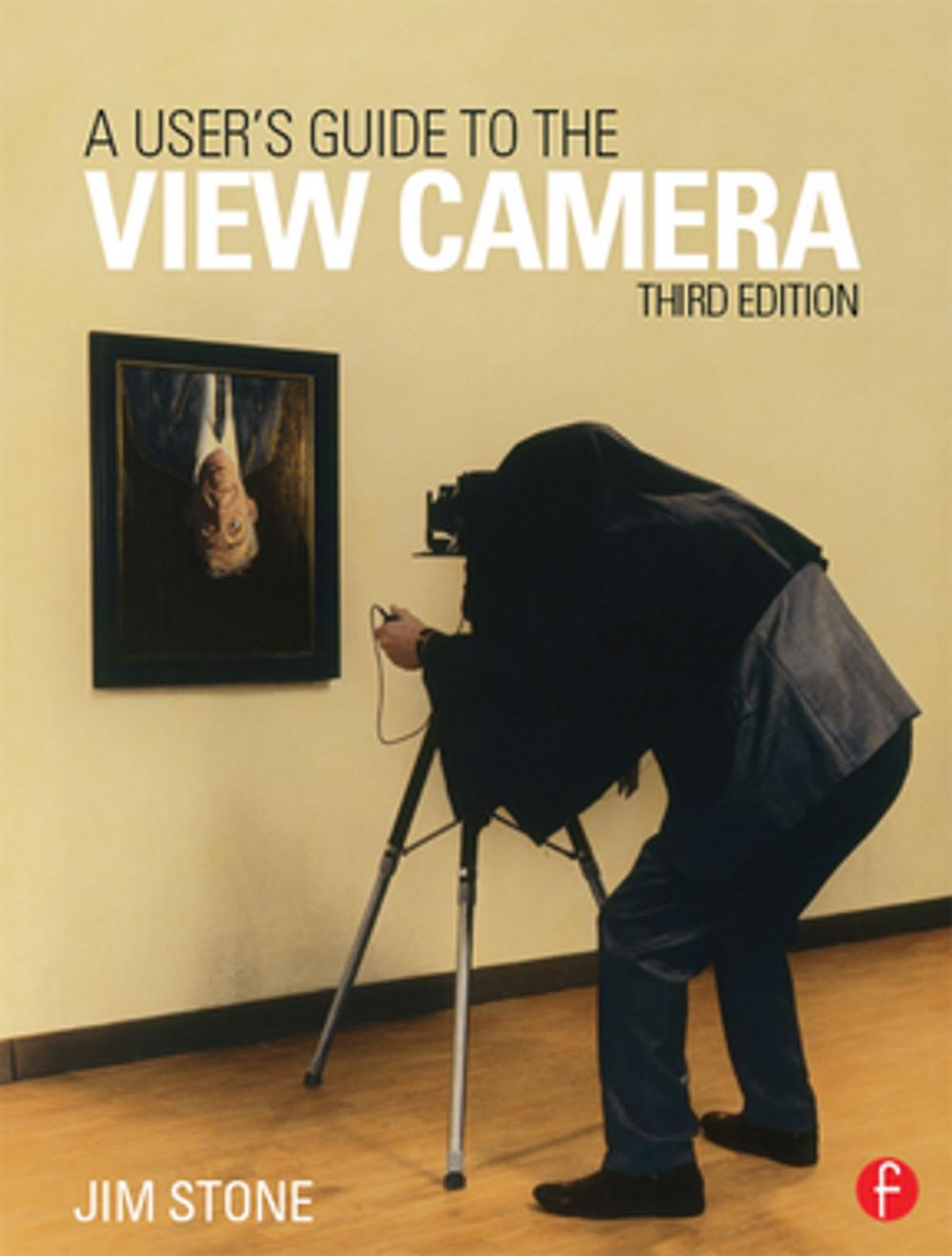 Big bigCover of A User's Guide to the View Camera