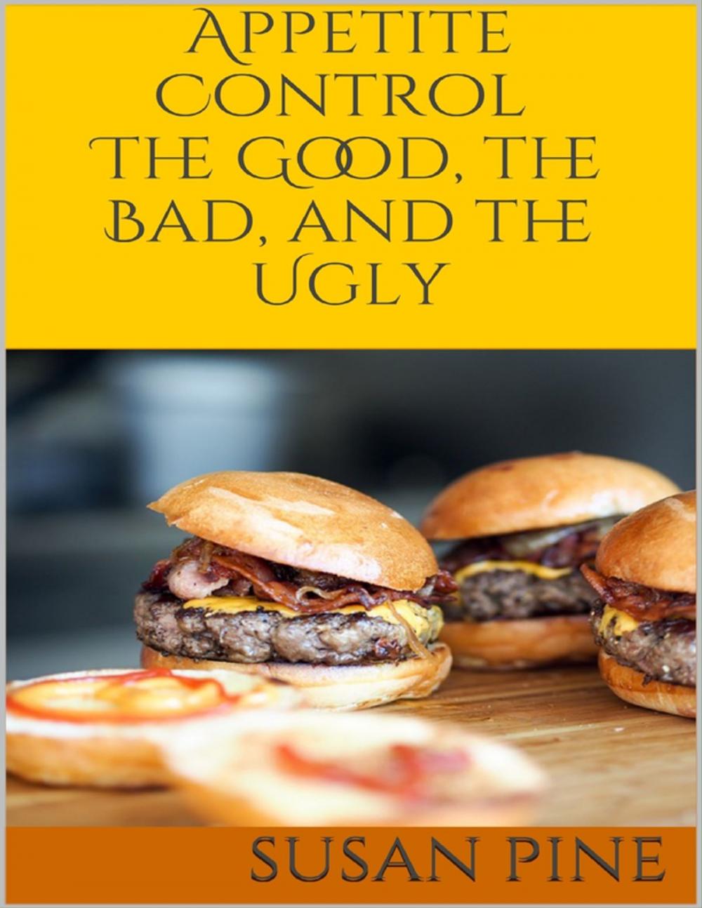 Big bigCover of Appetite Control: The Good, the Bad, and the Ugly