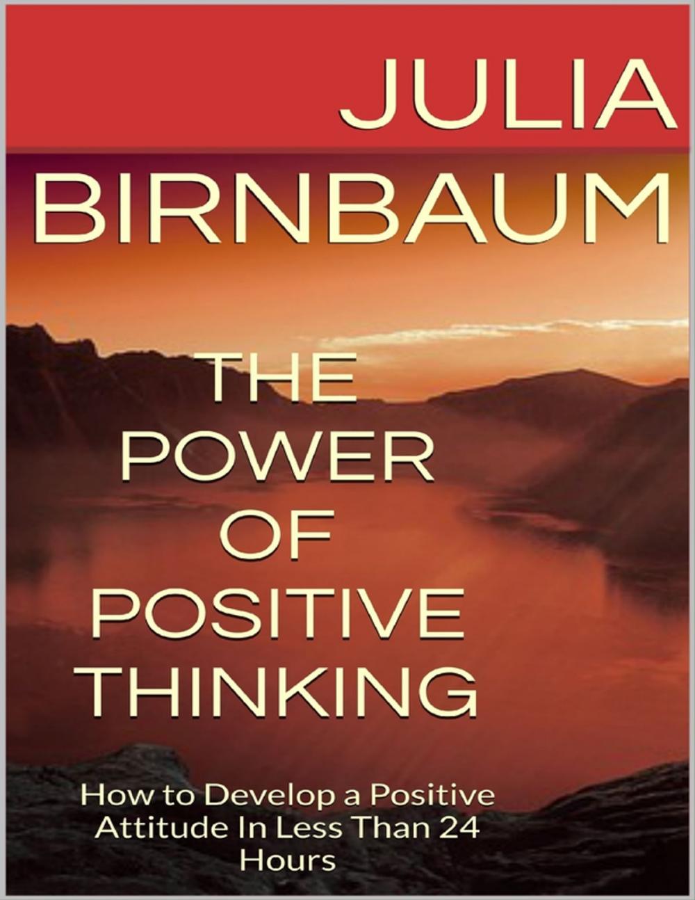 Big bigCover of The Power of Positive Thinking: How to Develop a Positive Attitude In Less Than 24 Hours