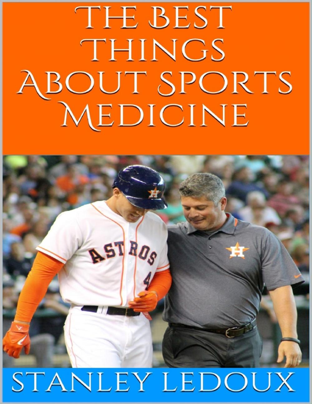 Big bigCover of The Best Things About Sports Medicine