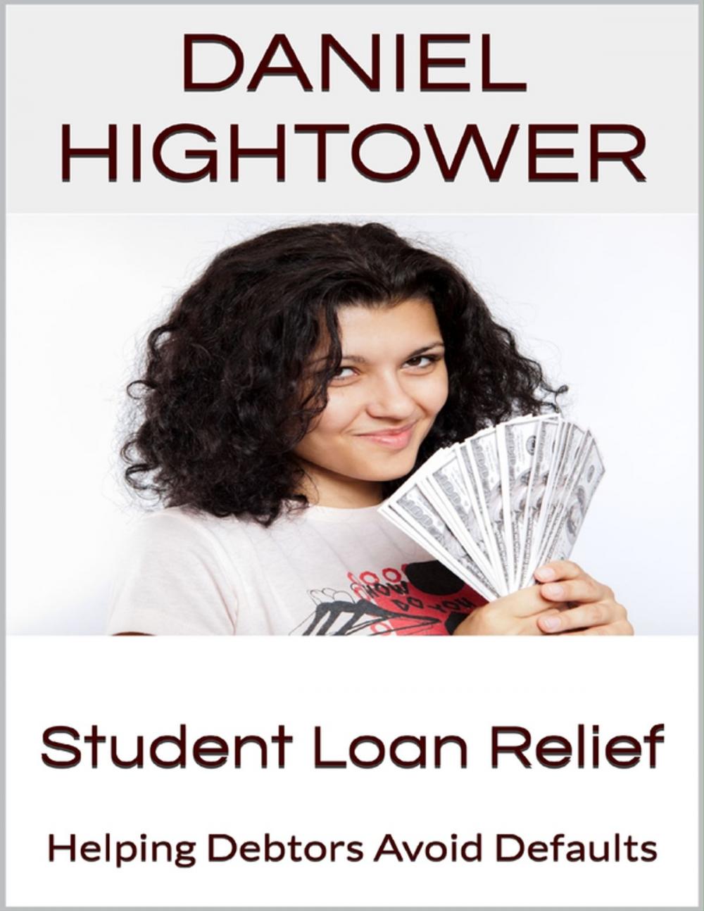 Big bigCover of Student Loan Relief: Helping Debtors Avoid Defaults