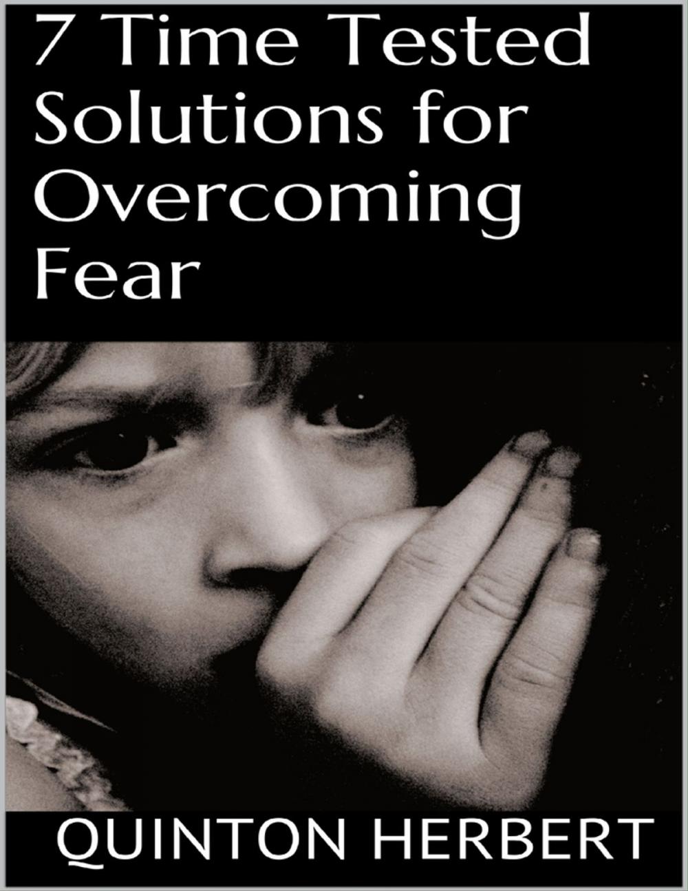 Big bigCover of 7 Time Tested Solutions for Overcoming Fear