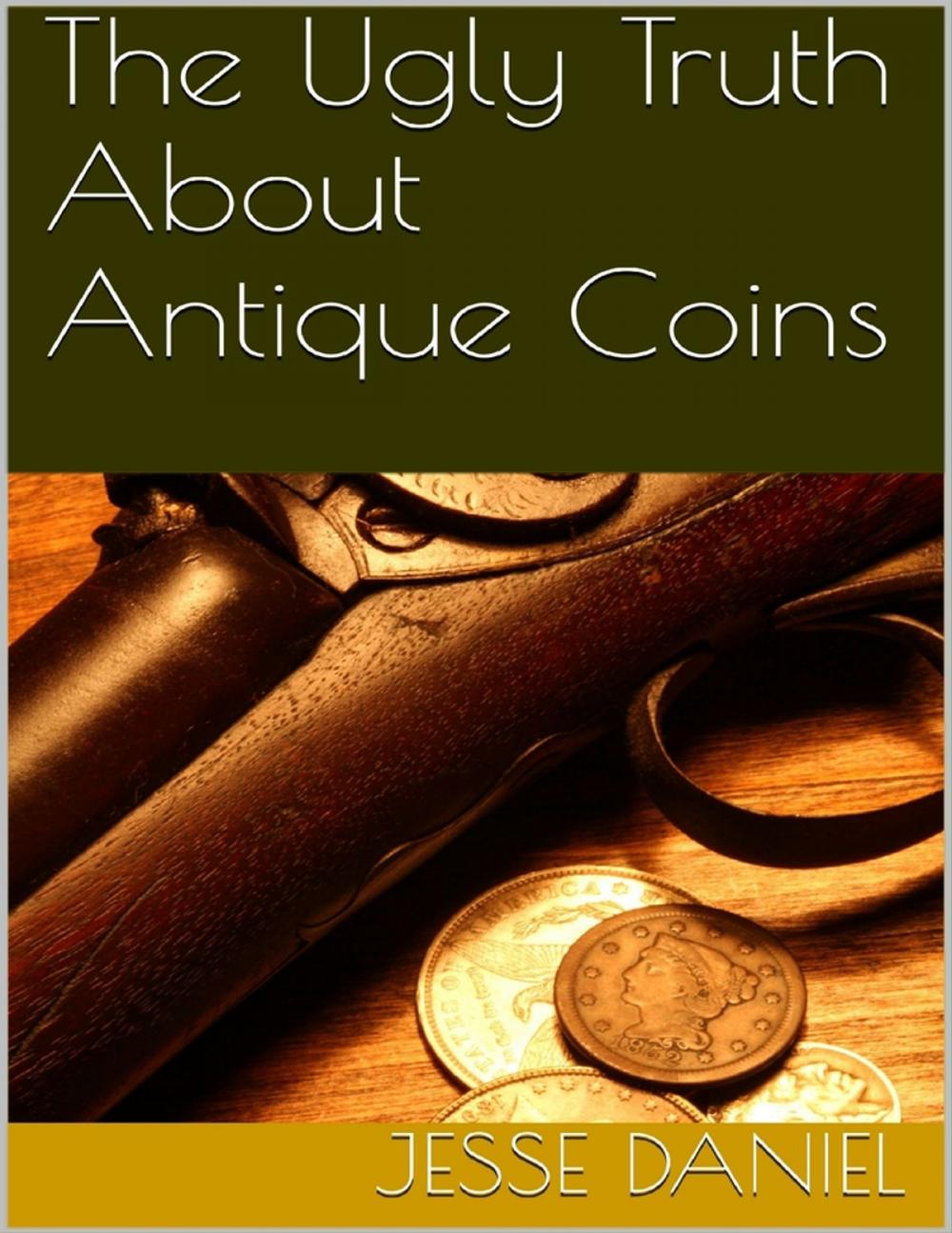 Big bigCover of The Ugly Truth About Antique Coins