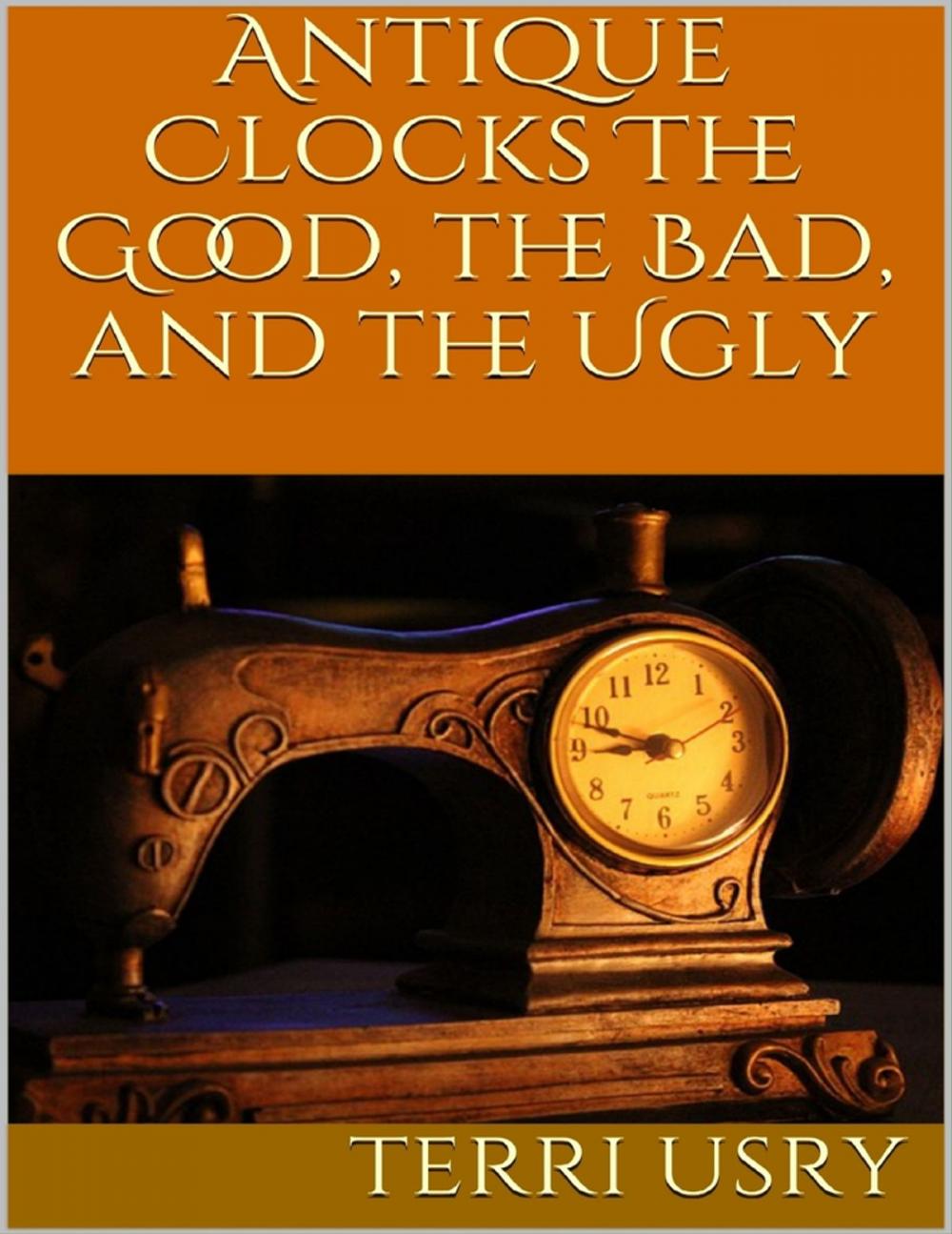 Big bigCover of Antique Clocks: The Good, the Bad, and the Ugly