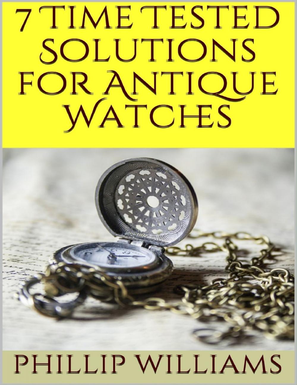 Big bigCover of 7 Time Tested Solutions for Antique Watches