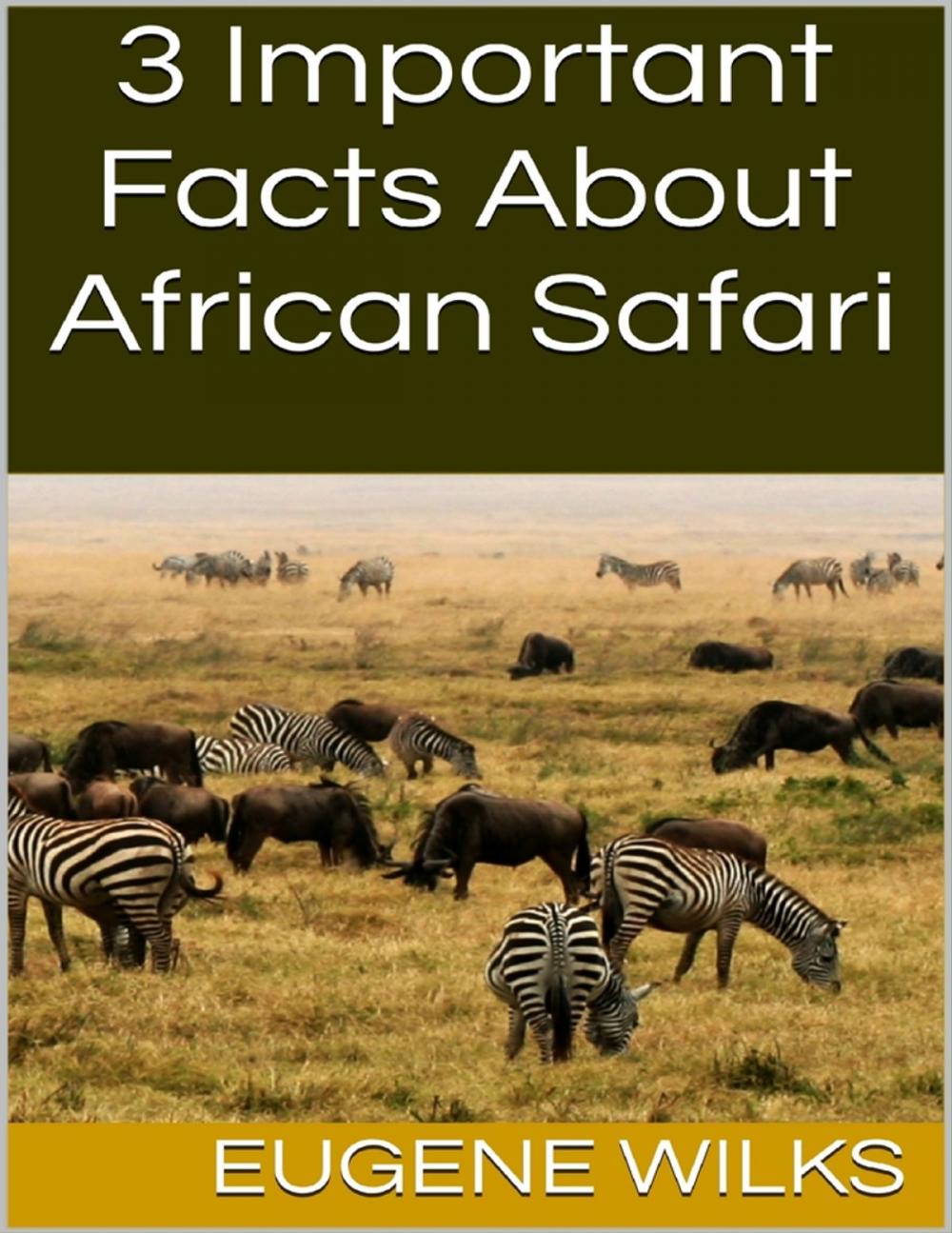 Big bigCover of 3 Important Facts About African Safari