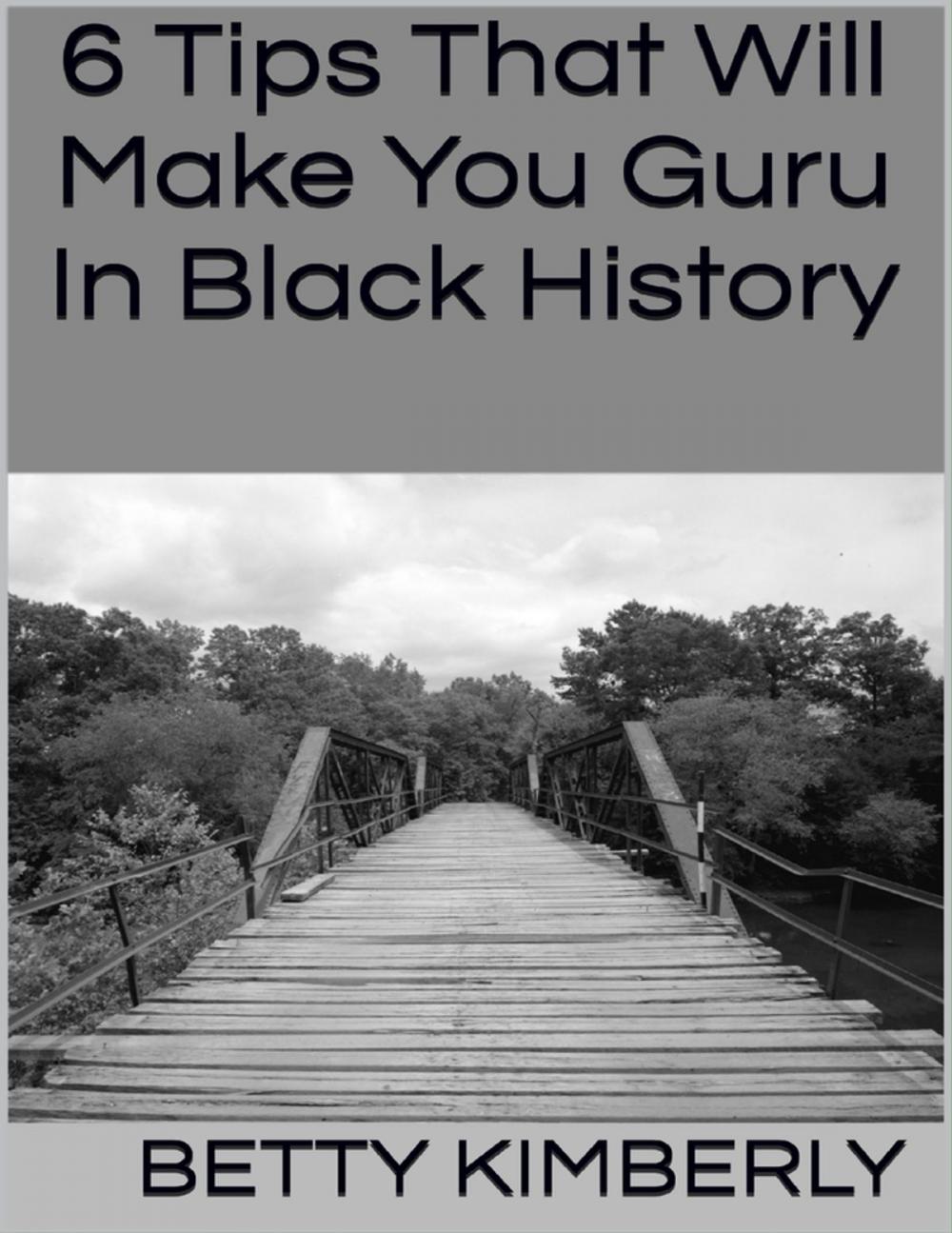 Big bigCover of 6 Tips That Will Make You Guru In Black History