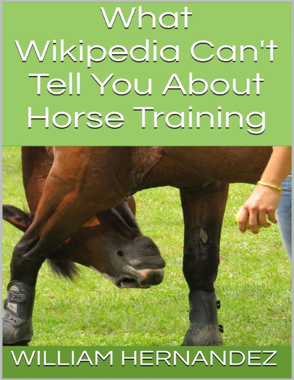 Big bigCover of What Wikipedia Can't Tell You About Horse Training