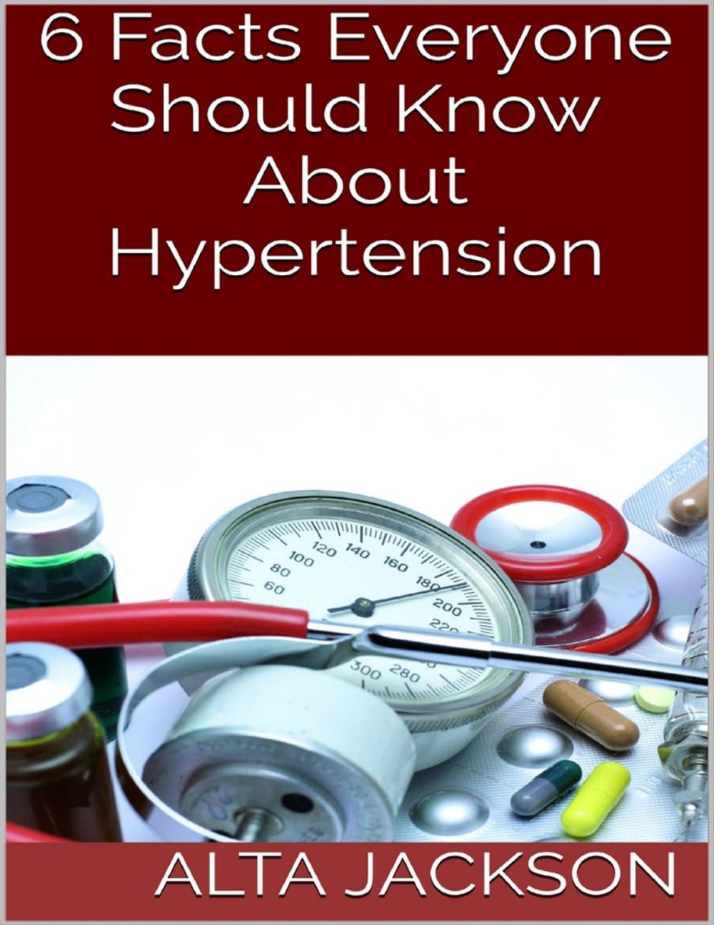 Big bigCover of 6 Facts Everyone Should Know About Hypertension