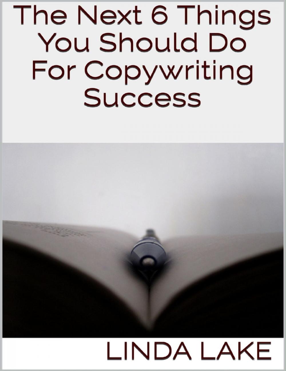 Big bigCover of The Next 6 Things You Should Do for Copywriting Success