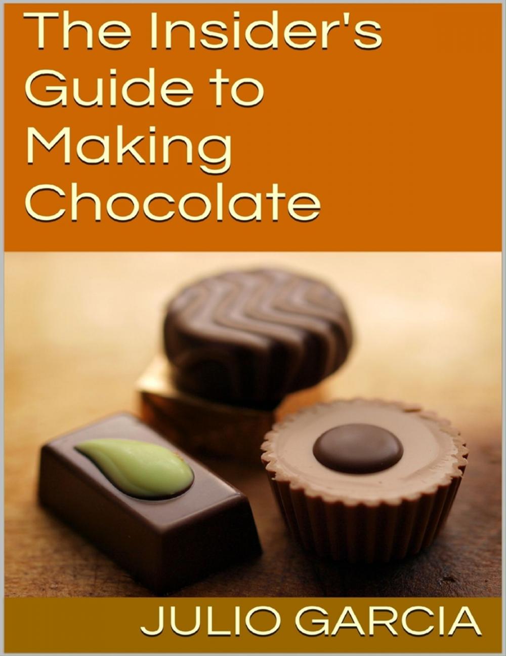 Big bigCover of The Insider's Guide to Making Chocolate