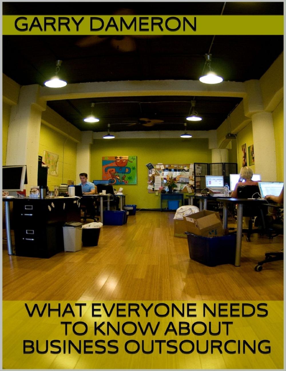 Big bigCover of What Everyone Needs to Know About Business Outsourcing