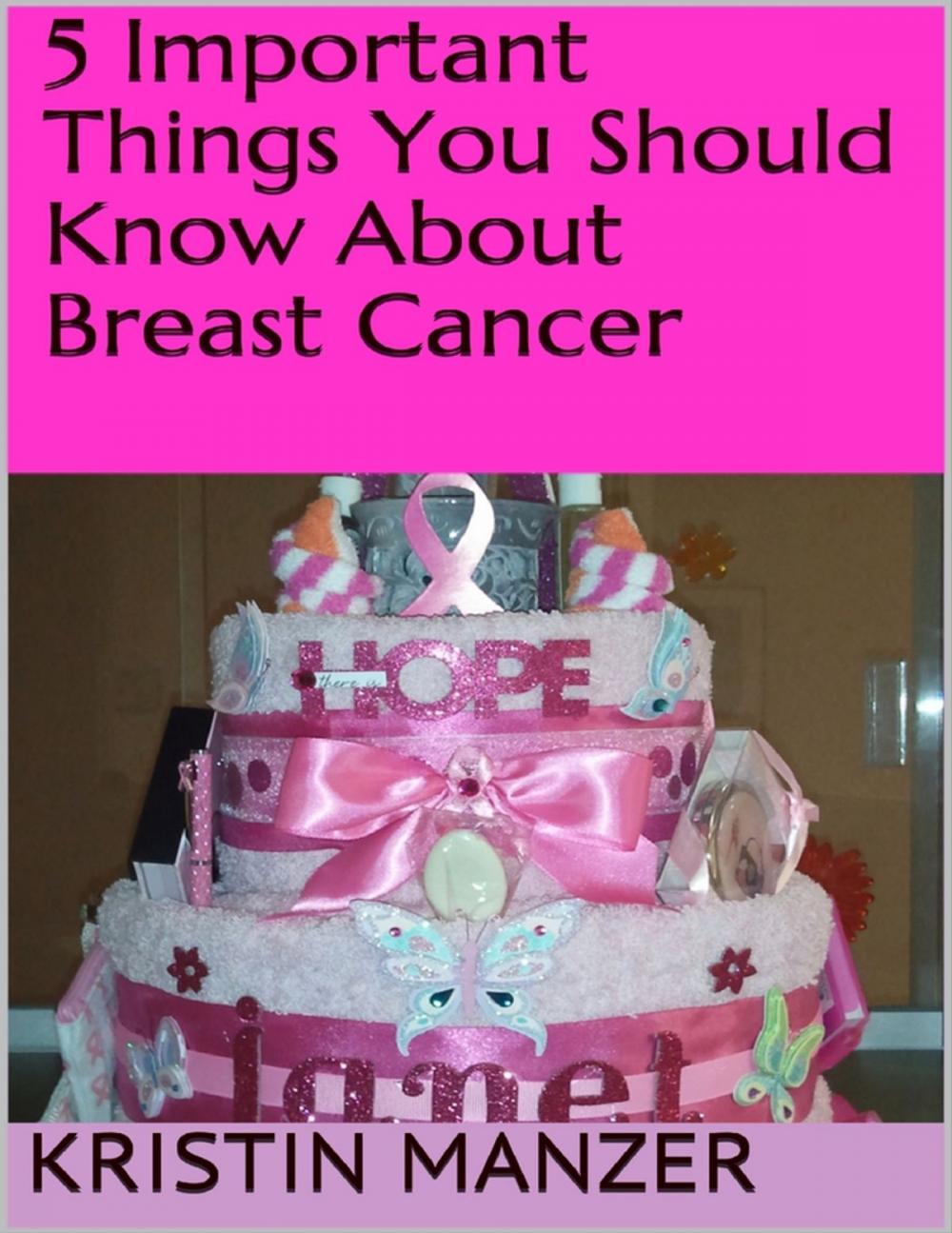 Big bigCover of 5 Important Things You Should Know About Breast Cancer