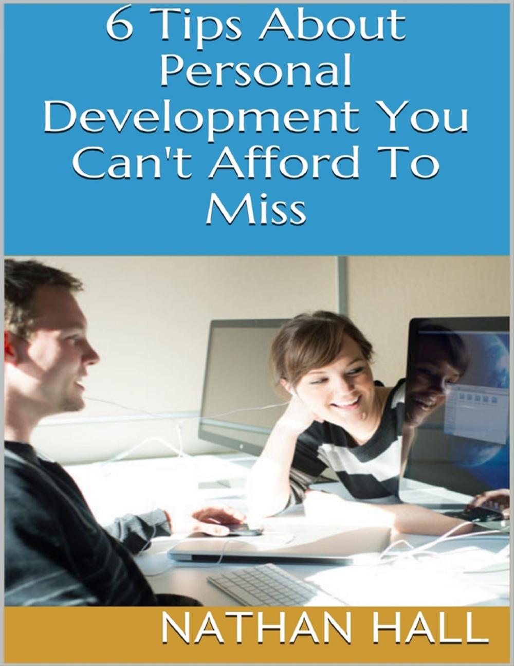 Big bigCover of 6 Tips About Personal Development You Can't Afford to Miss