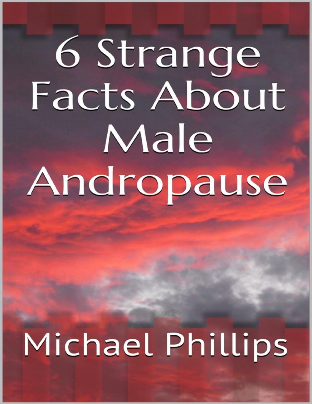Big bigCover of 6 Strange Facts About Male Andropause
