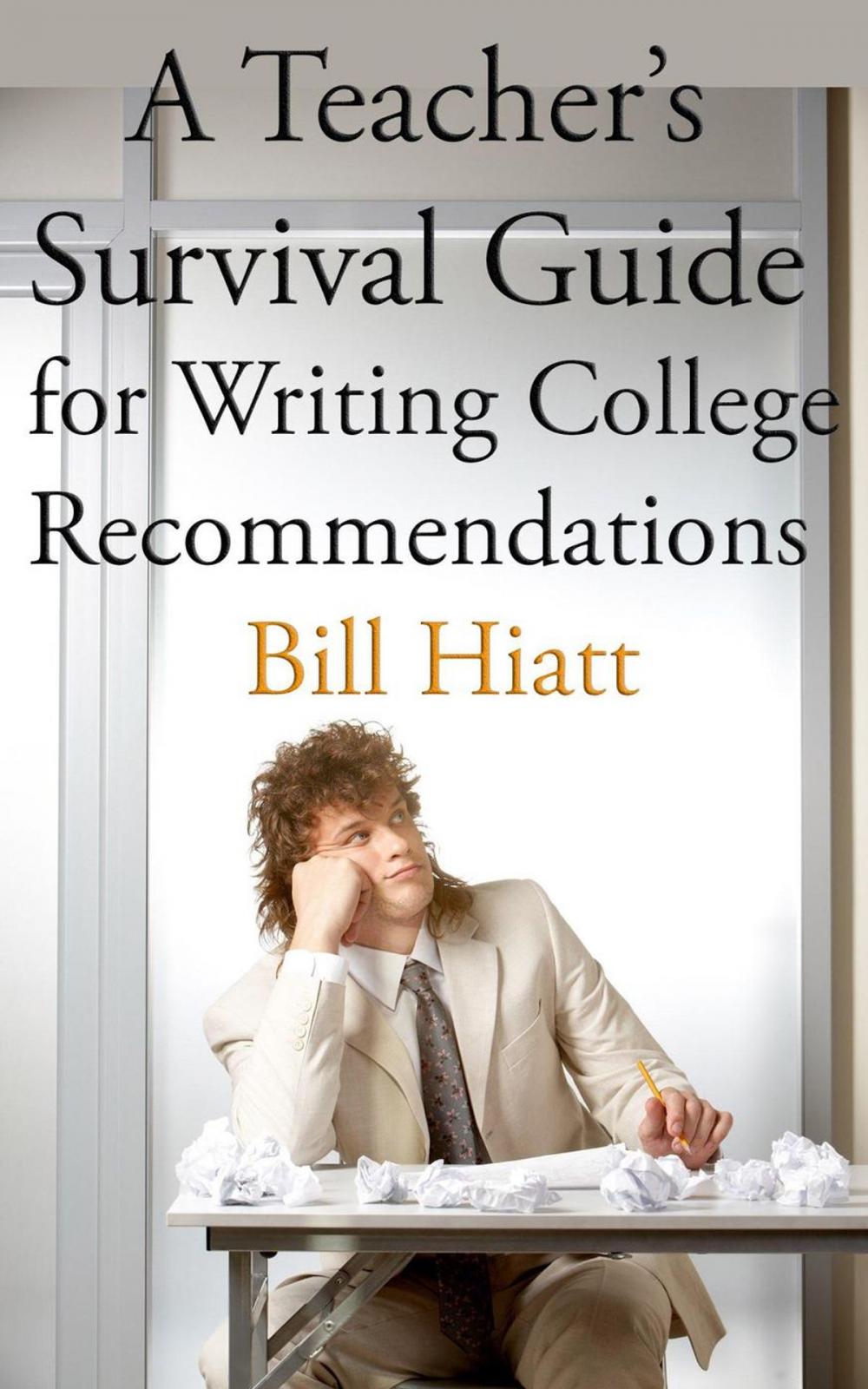 Big bigCover of A Teacher's Survival Guide for Writing College Recommendations
