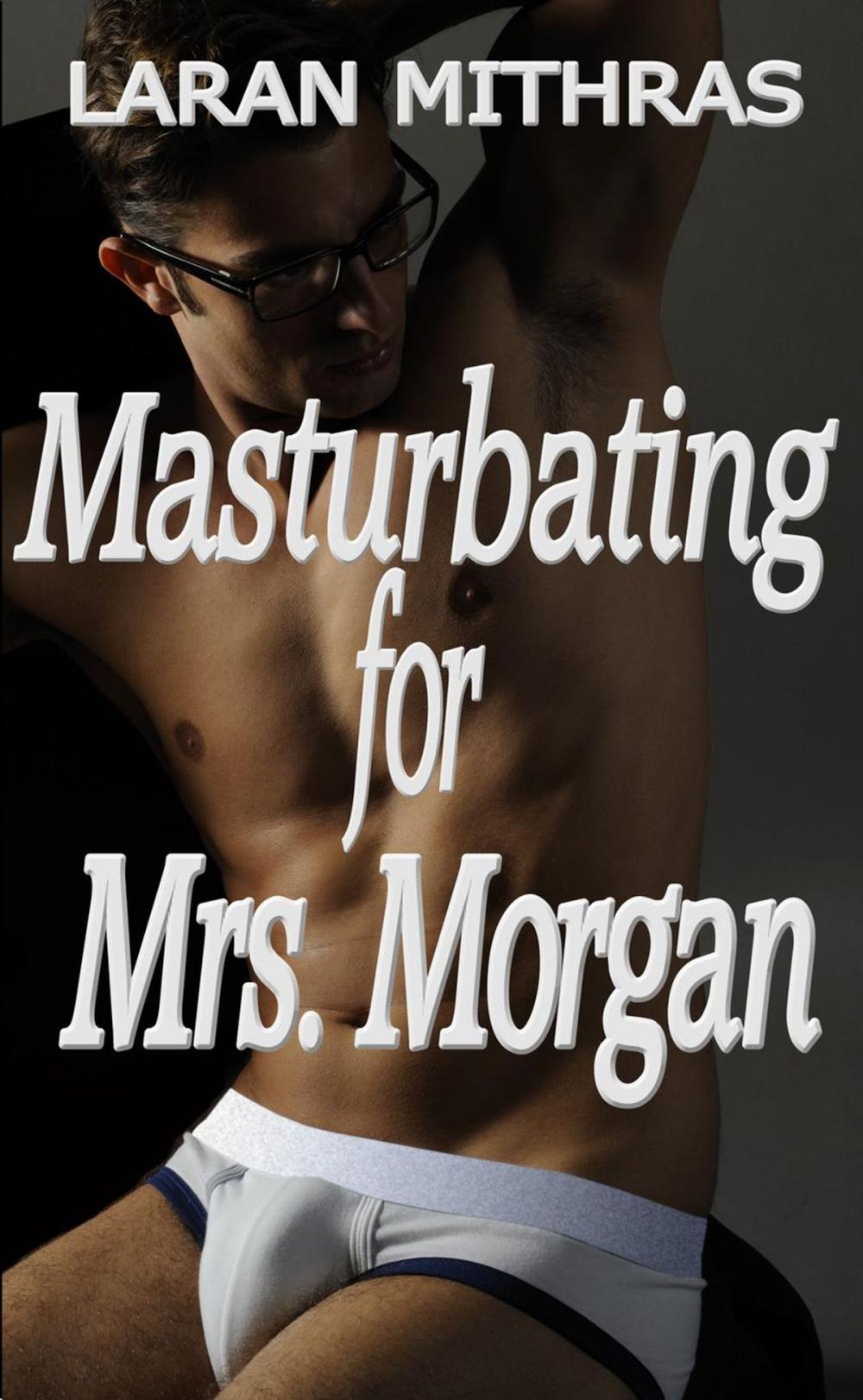 Big bigCover of Masturbating for Mrs. Morgan